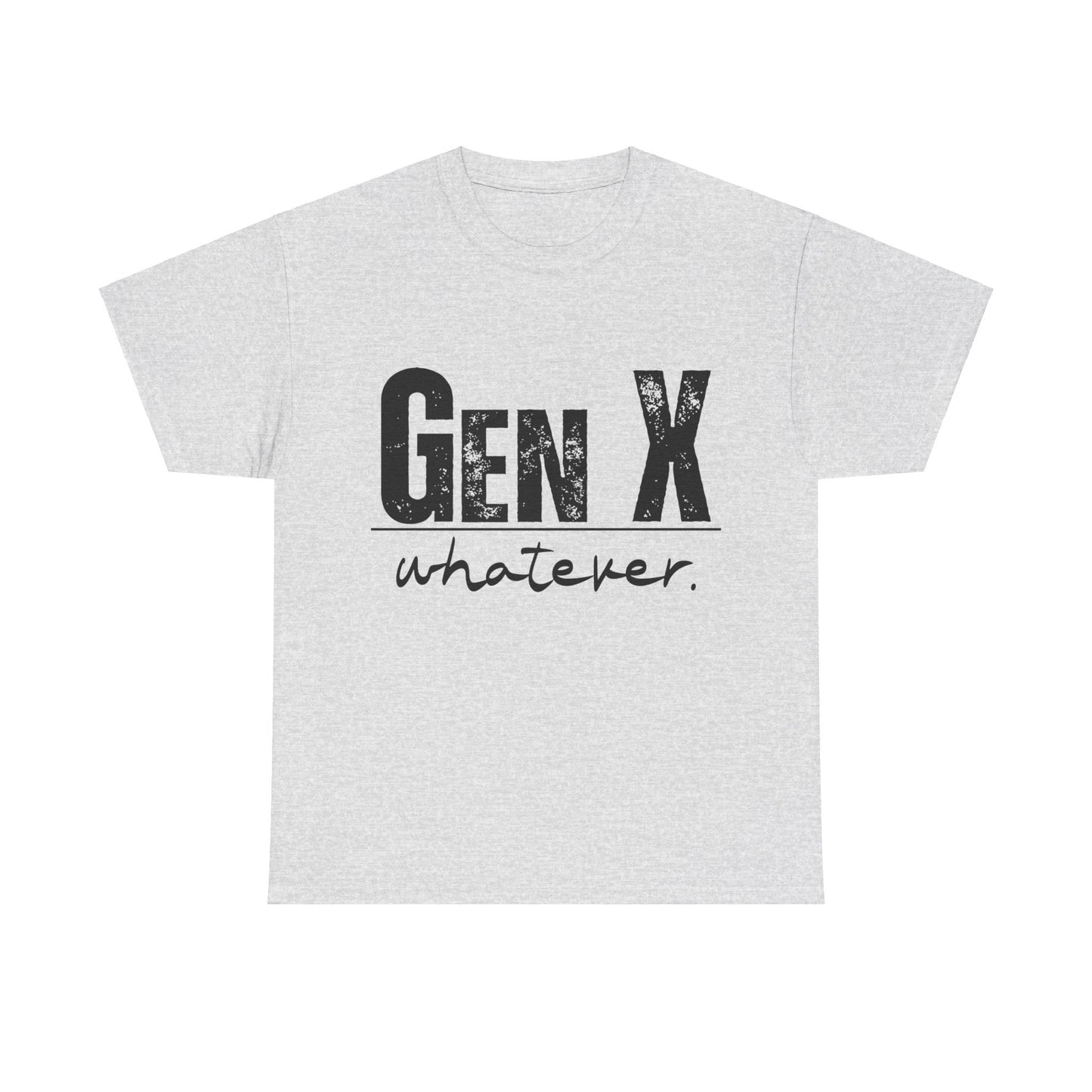 GEN X Whatever Unisex Heavy Cotton T-Shirt
