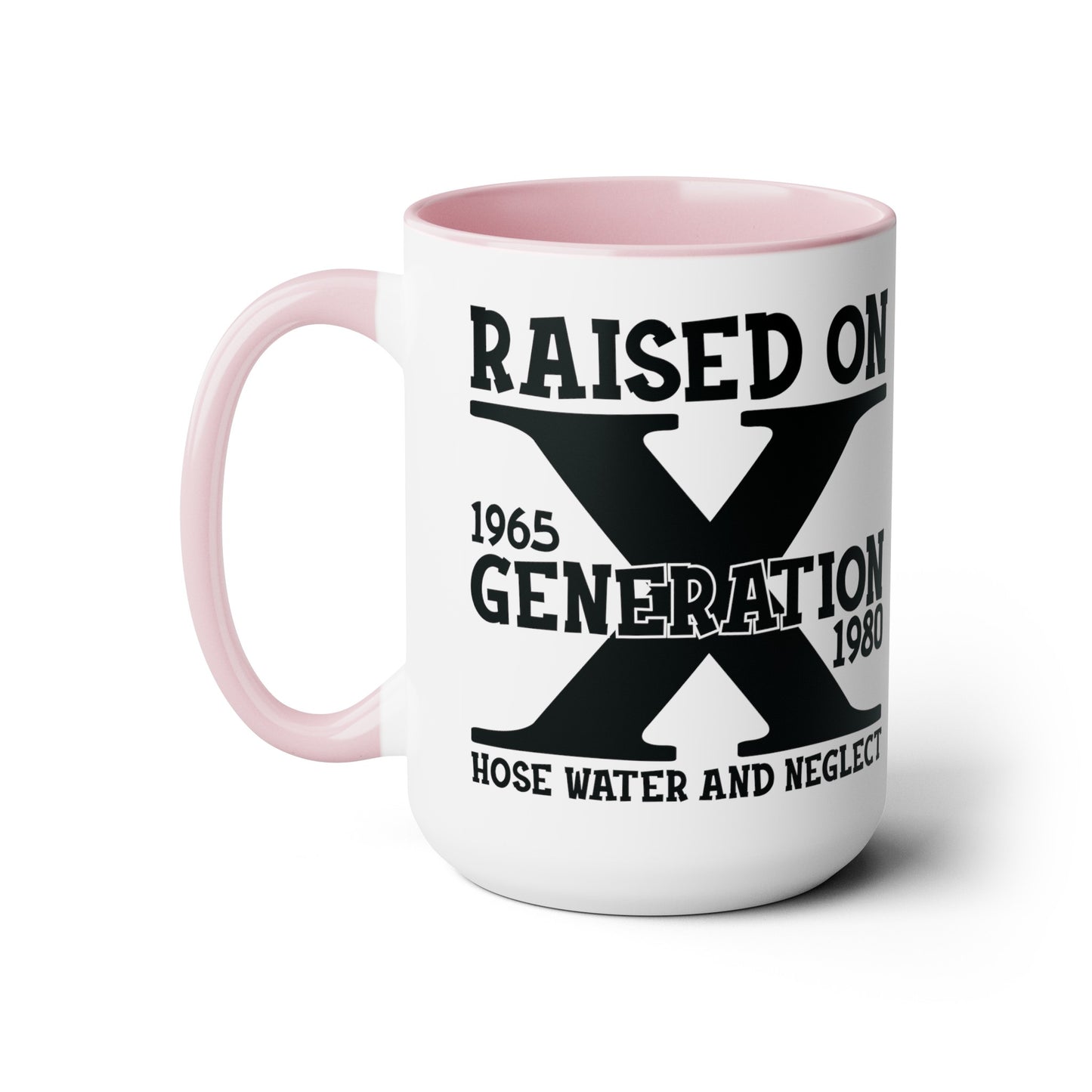 GEN X Raised On Hose Water & Neglect 15oz Coffee Mug
