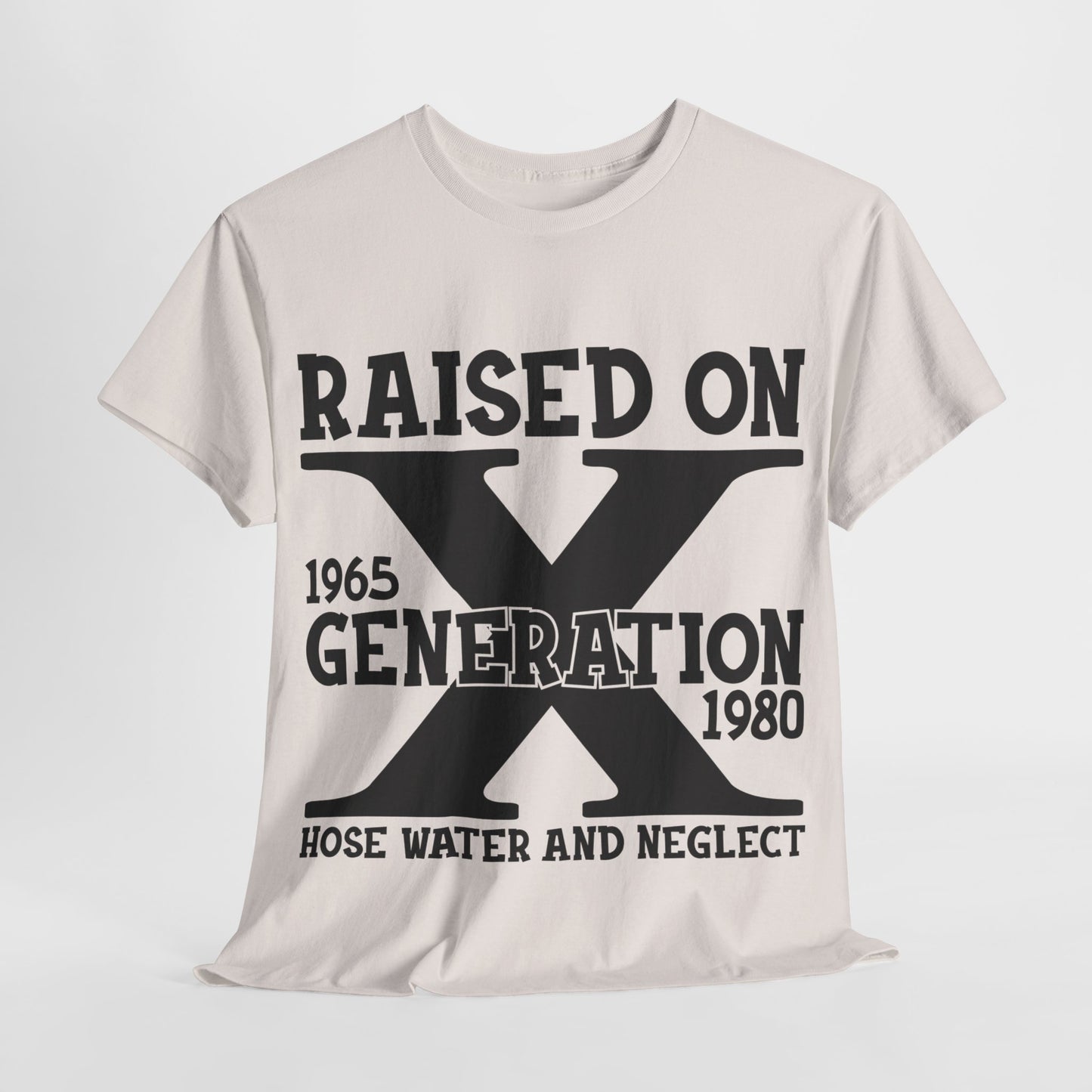 GEN X Raised On Hose Water & Neglect Tshirt Unisex Heavy Cotton