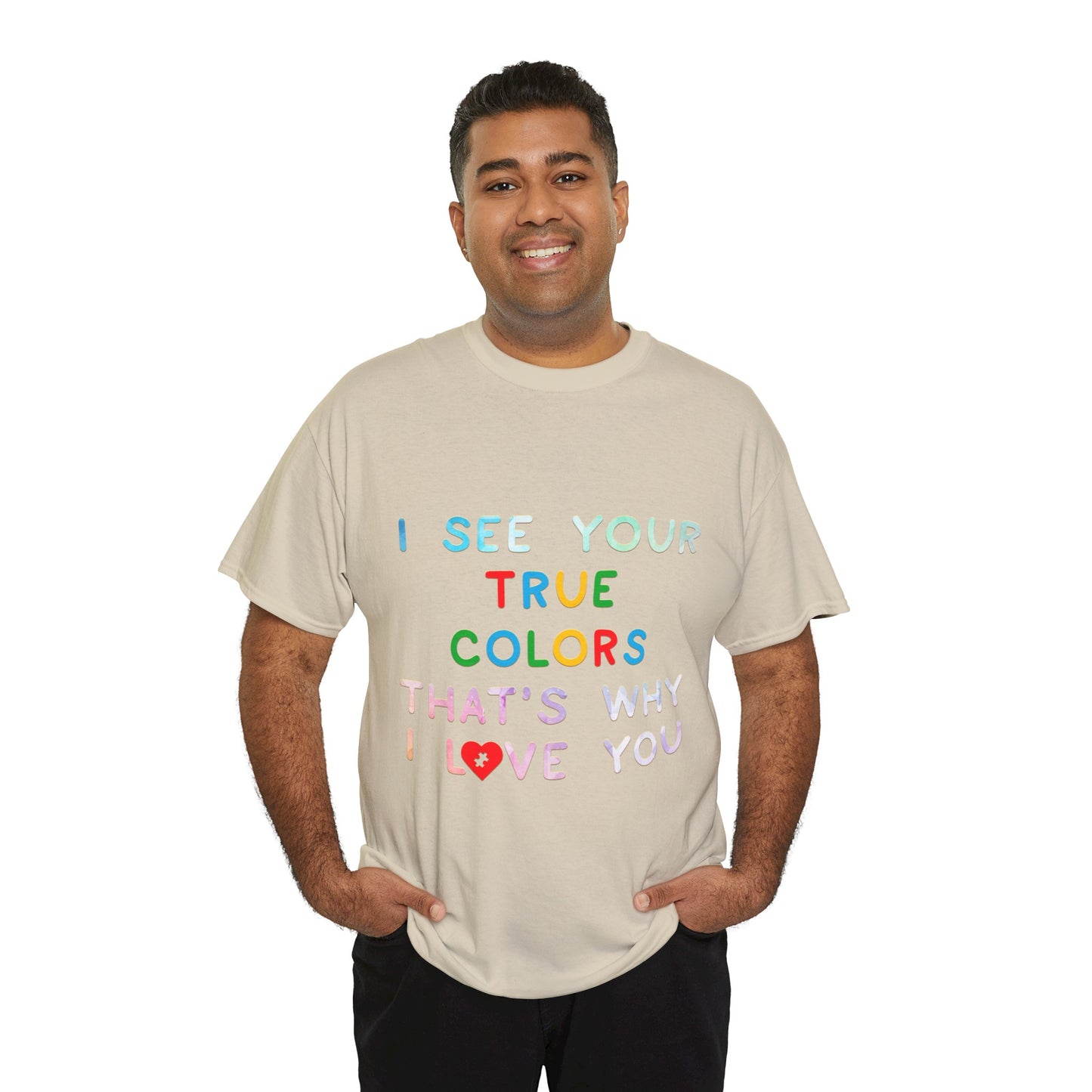 Autism I See Your True Colors That's Why I Love you T-shirt Unisex Heavy Cotton