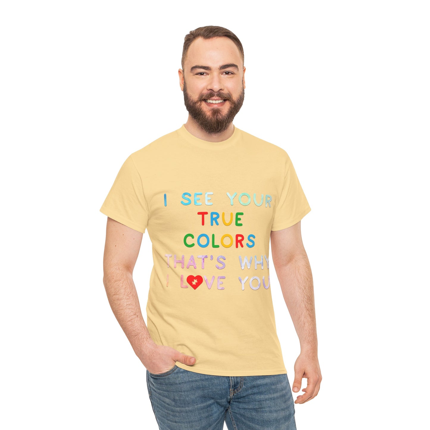 Autism I See Your True Colors That's Why I Love you T-shirt Unisex Heavy Cotton
