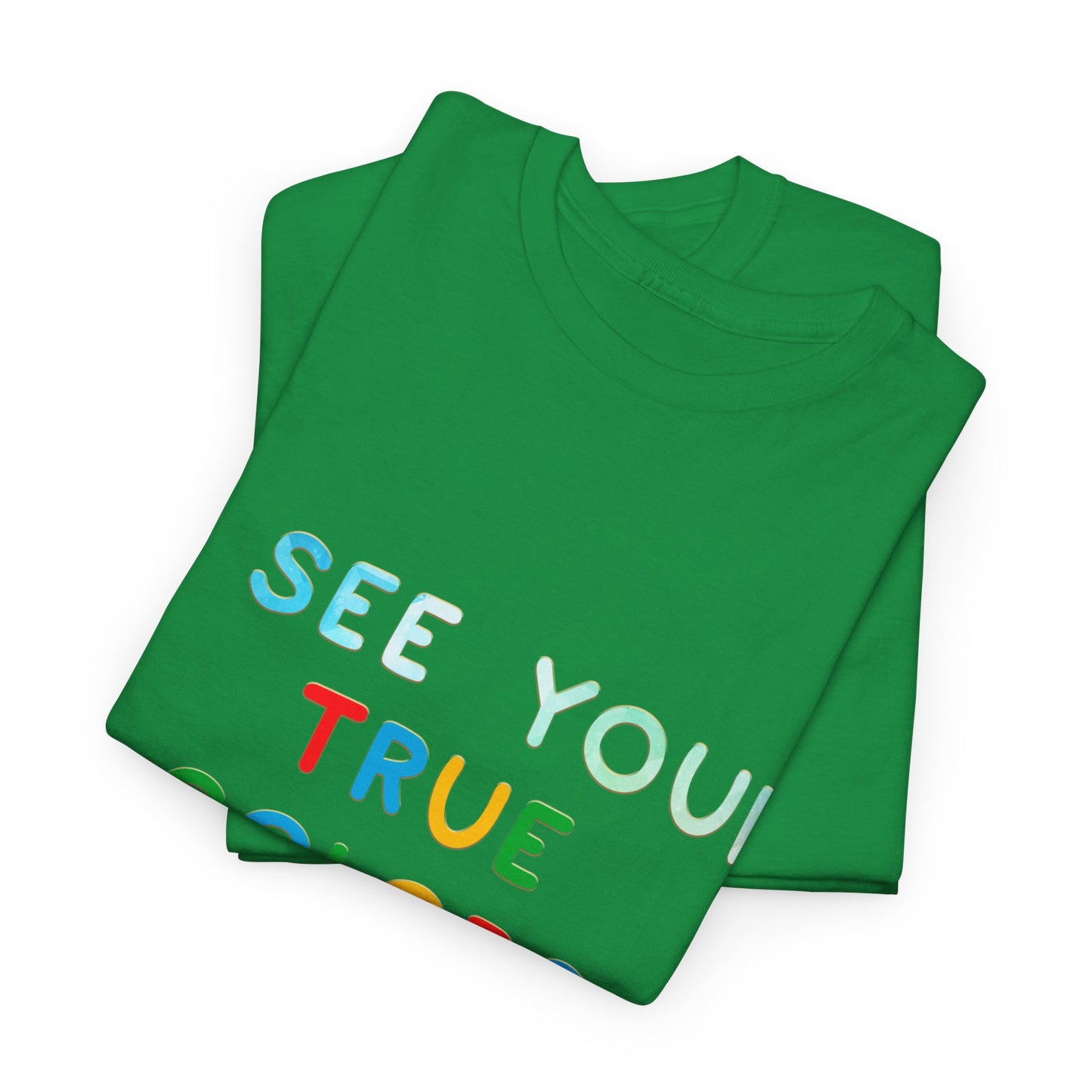 Autism I See Your True Colors That's Why I Love you T-shirt Unisex Heavy Cotton