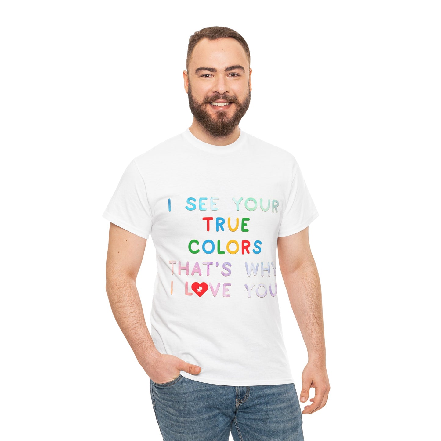 Autism I See Your True Colors That's Why I Love you T-shirt Unisex Heavy Cotton