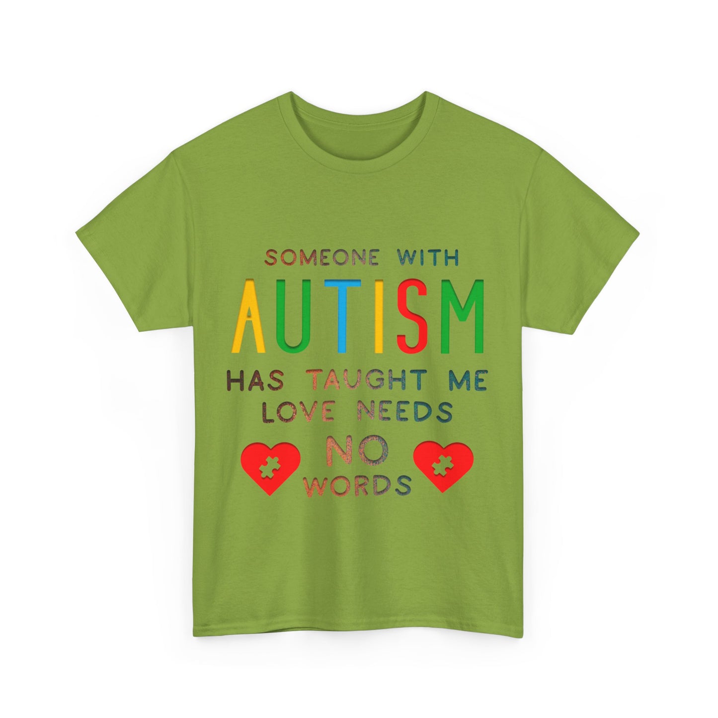 Autism Someone with Autism has Taught Me Love Needs No Words T-shirt Unisex Heavy Cotton