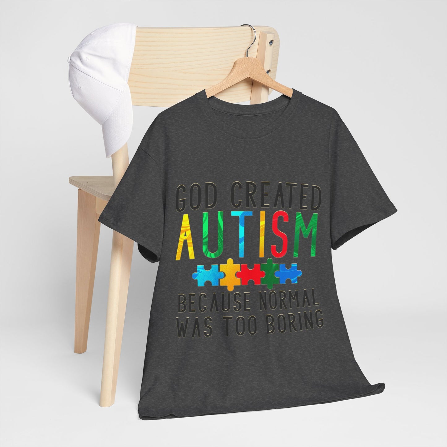 God Created Autism Because Normal Was Too Boring T-shirt Unisex Heavy Cotton