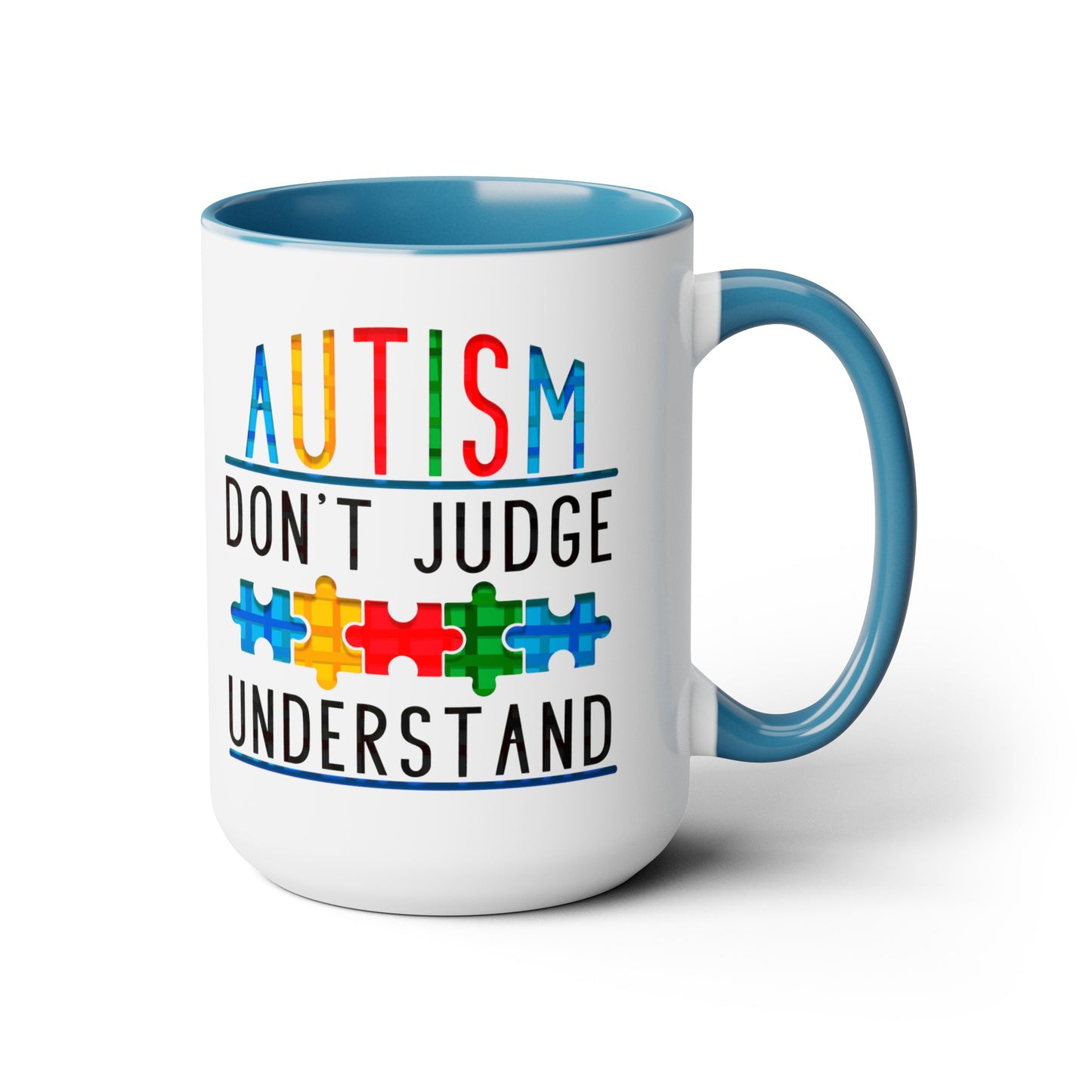 Autism Don't Judge Understand T-shirt 15oz Coffee Mug