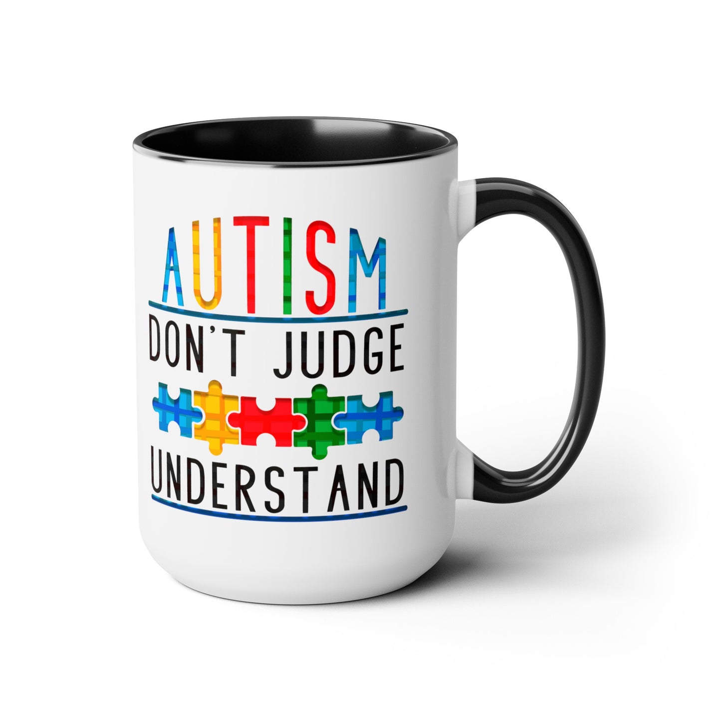 Autism Don't Judge Understand T-shirt 15oz Coffee Mug