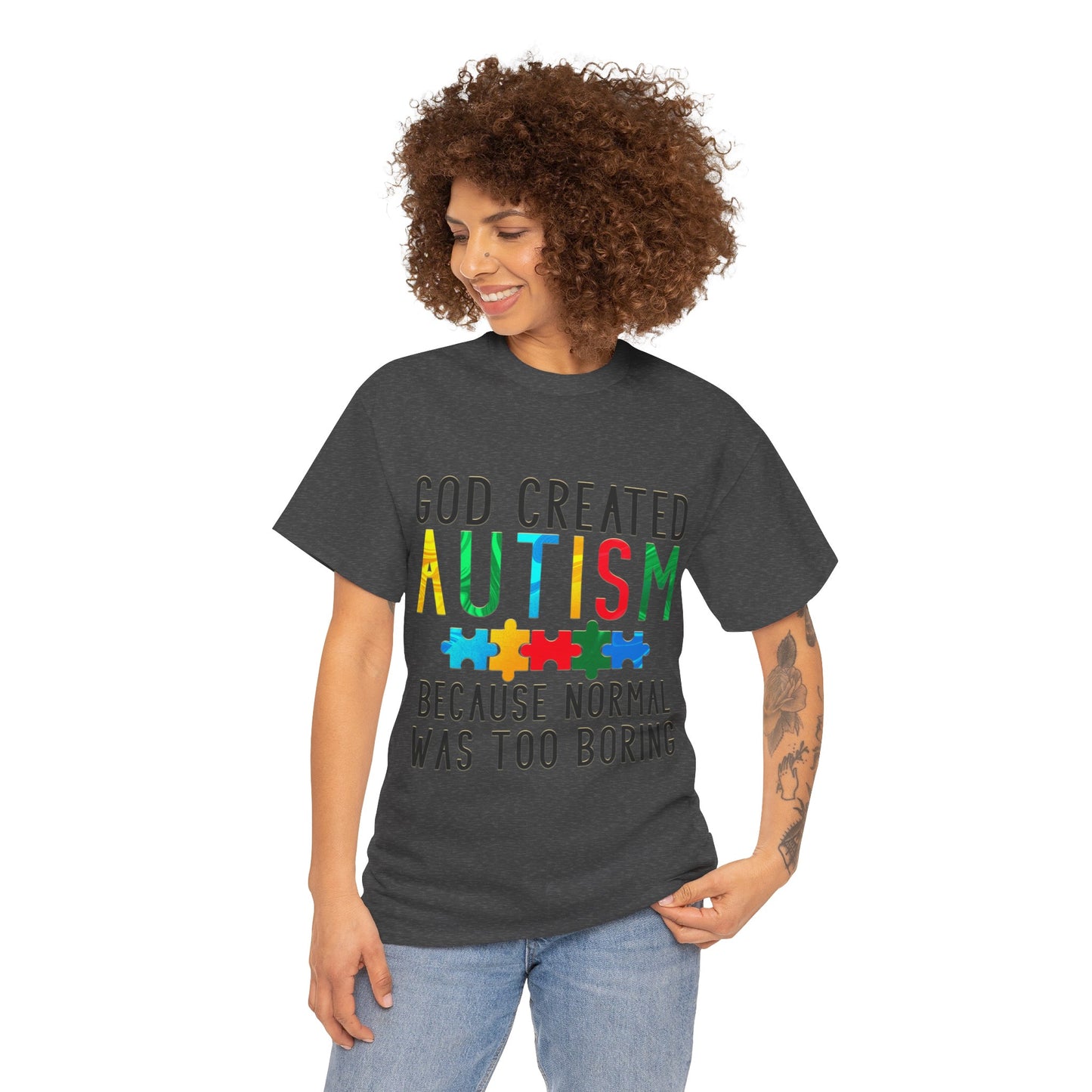 God Created Autism Because Normal Was Too Boring T-shirt Unisex Heavy Cotton