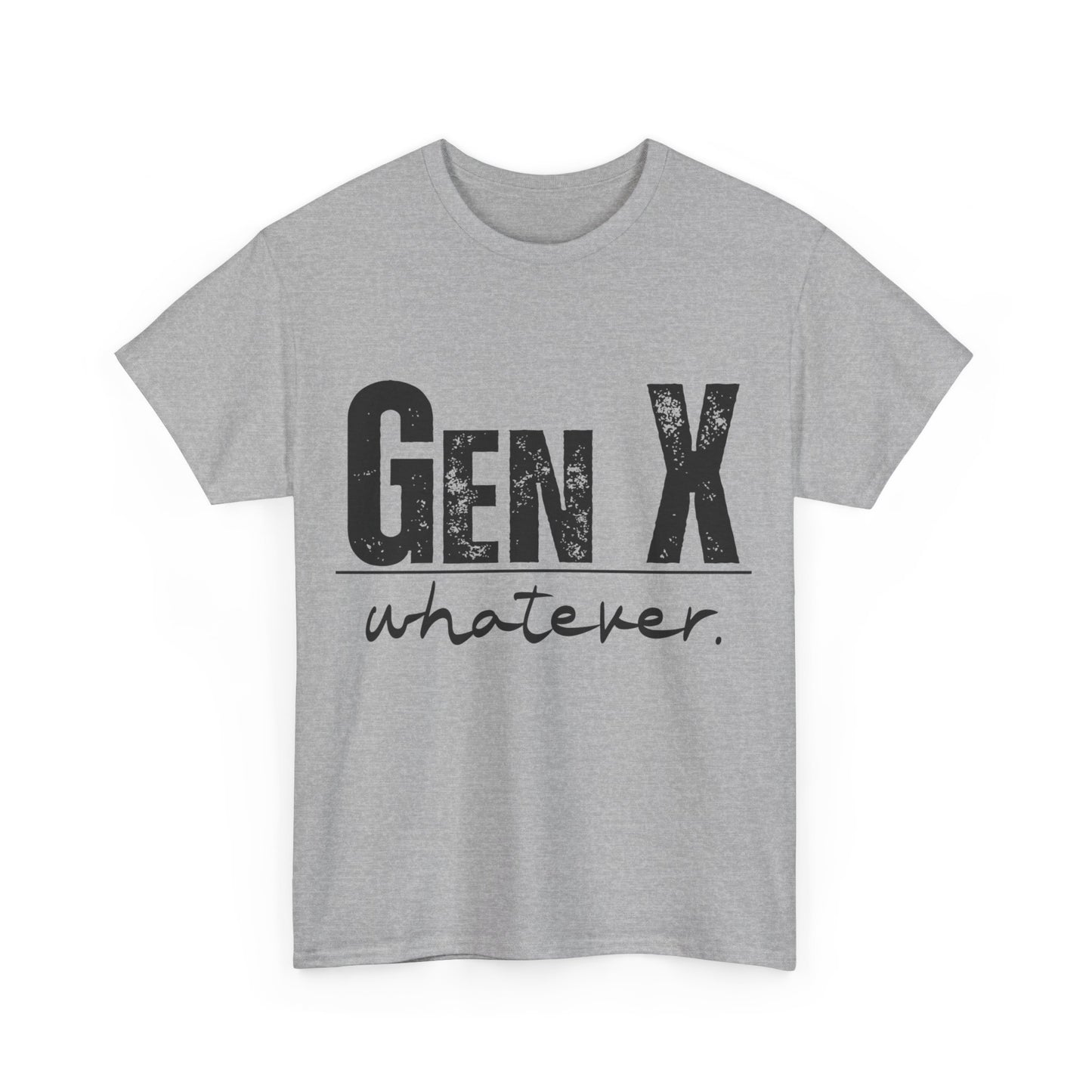 GEN X Whatever Unisex Heavy Cotton T-Shirt