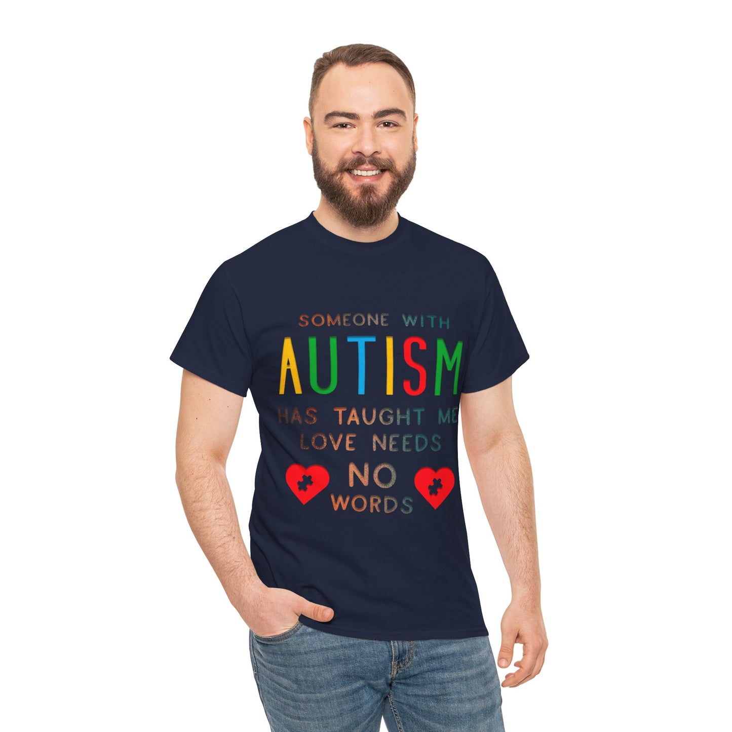 Autism Someone with Autism has Taught Me Love Needs No Words T-shirt Unisex Heavy Cotton