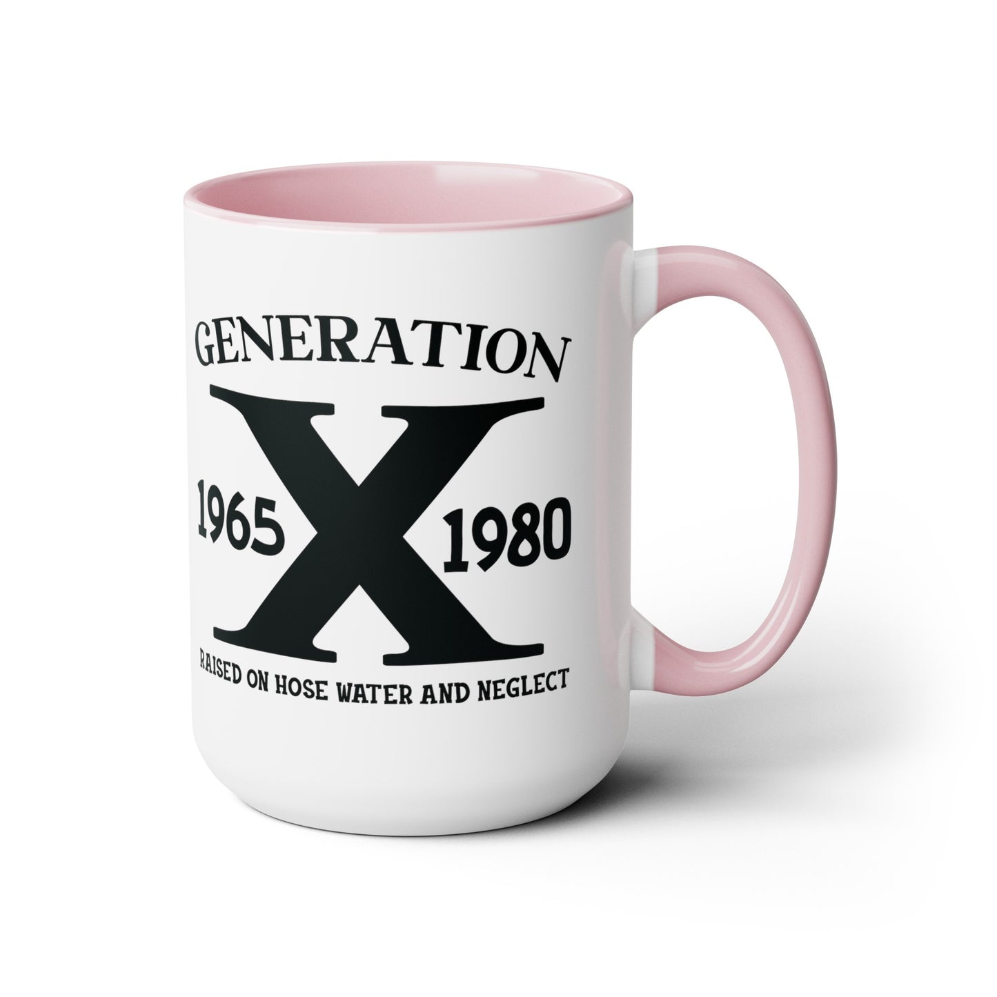 GEN X Raised On Hose Water & Neglect 15oz Coffee Mug