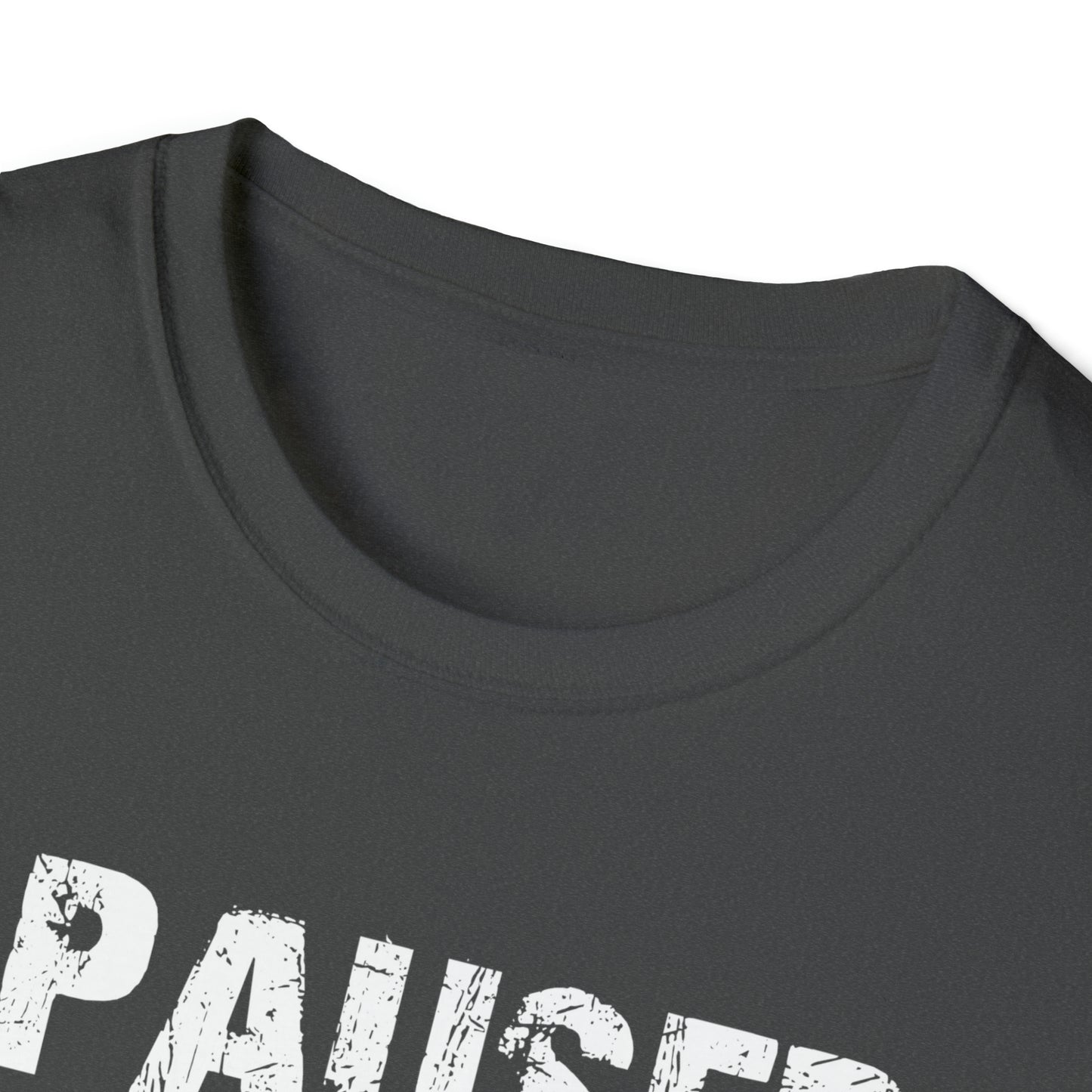 I paused my game to be here T-Shirt Gamers Life