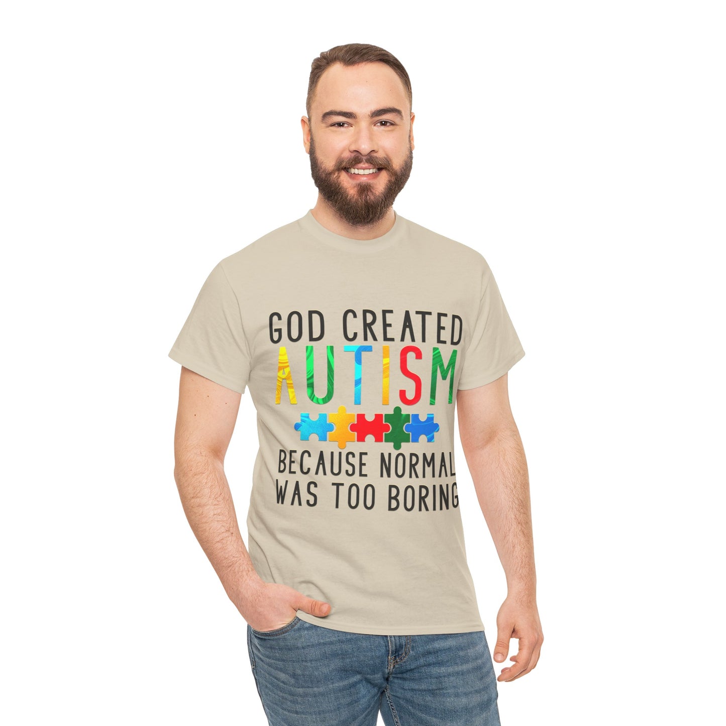 God Created Autism Because Normal Was Too Boring T-shirt Unisex Heavy Cotton