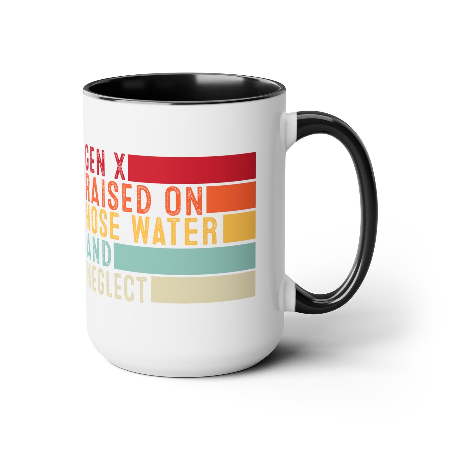 GEN X Raised On Hose Water & Neglect 15oz Coffee Mug
