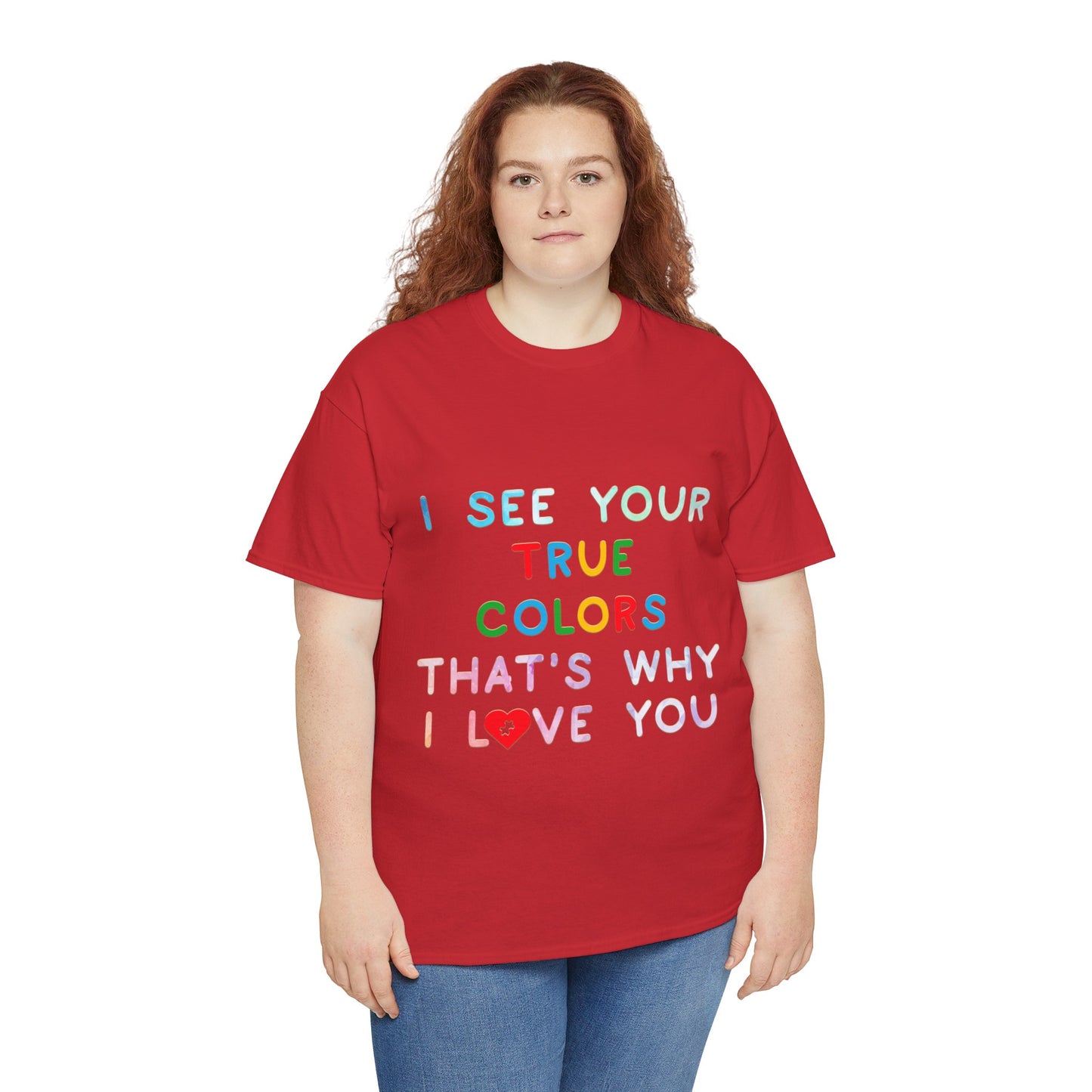 Autism I See Your True Colors That's Why I Love you T-shirt Unisex Heavy Cotton