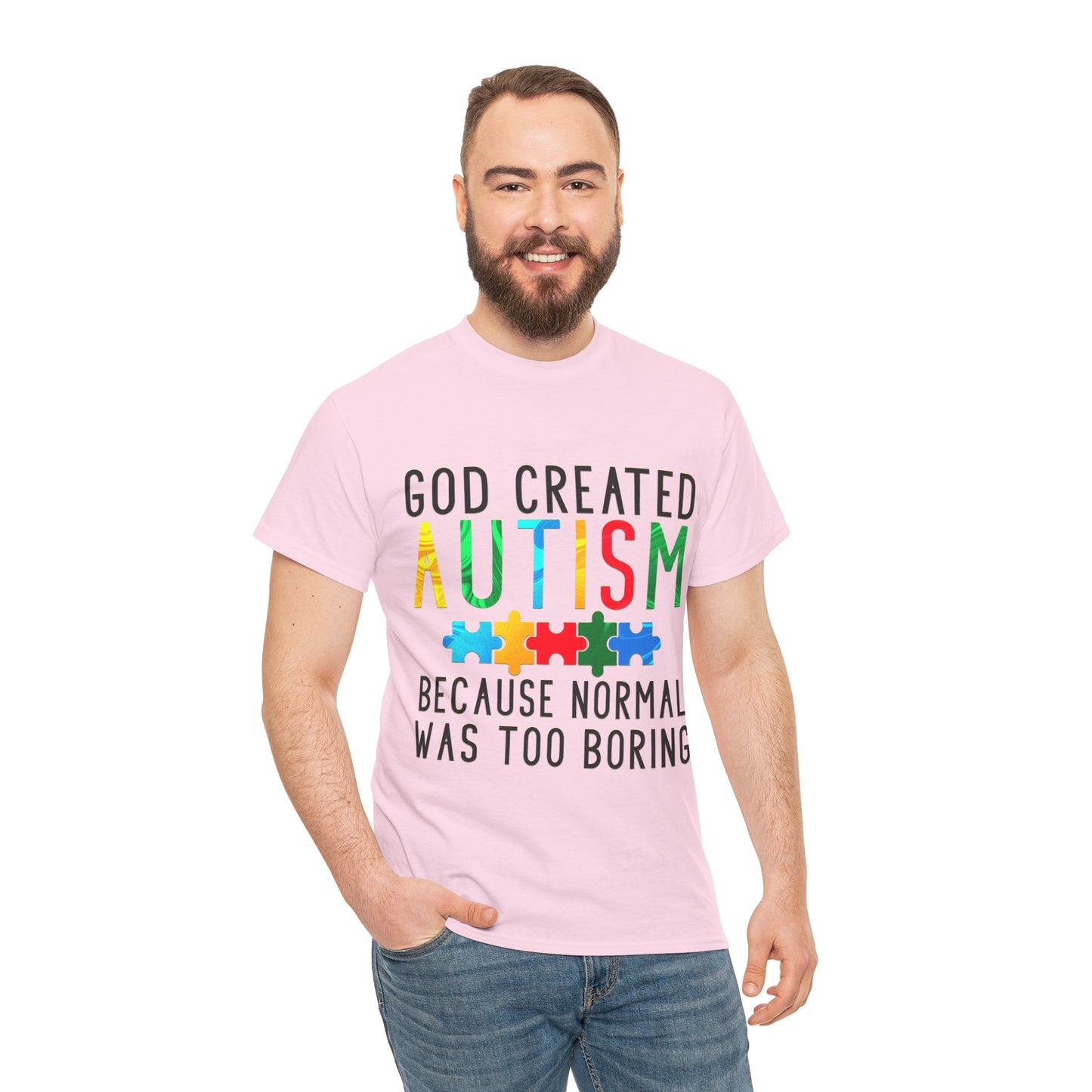 God Created Autism Because Normal Was Too Boring T-shirt Unisex Heavy Cotton