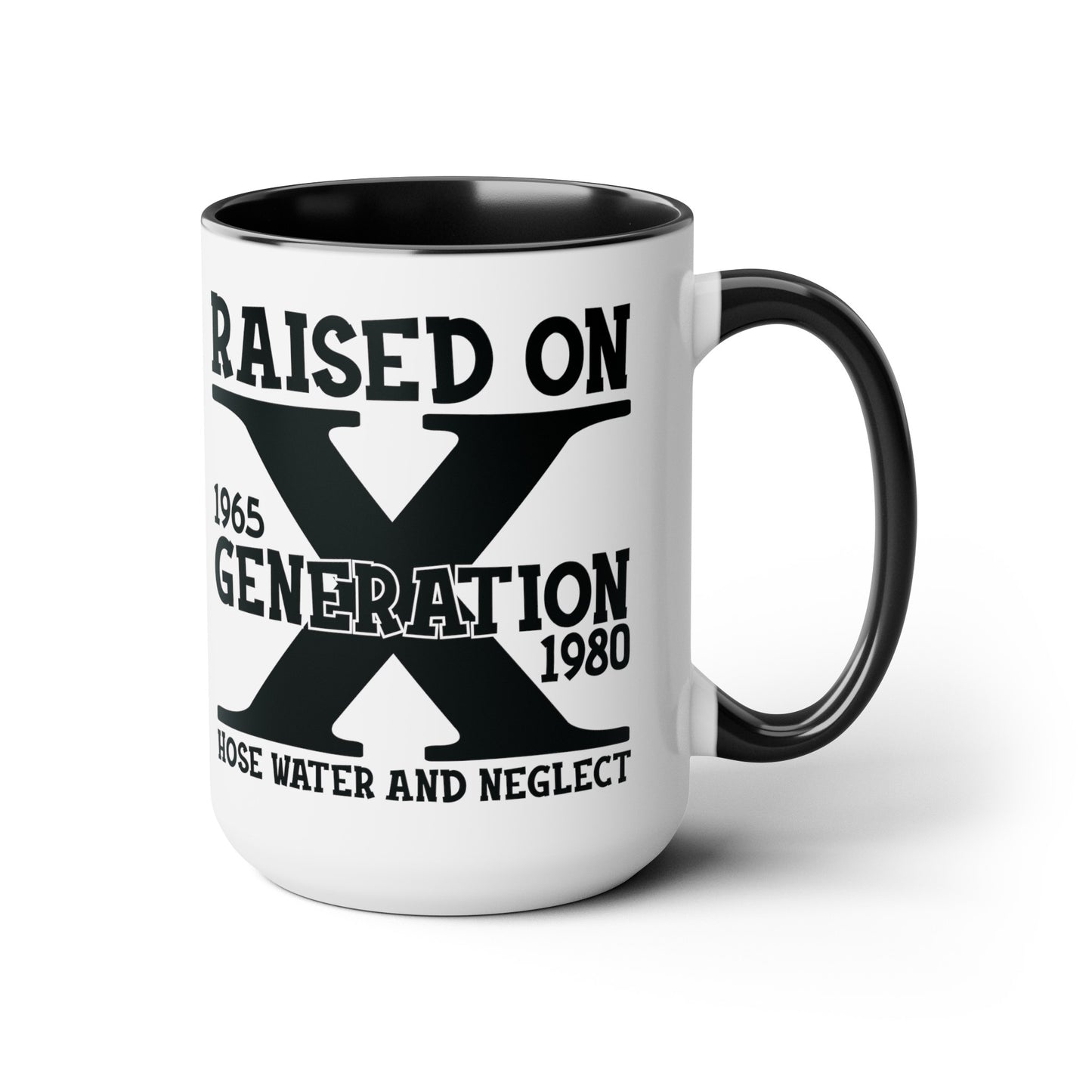 GEN X Raised On Hose Water & Neglect 15oz Coffee Mug