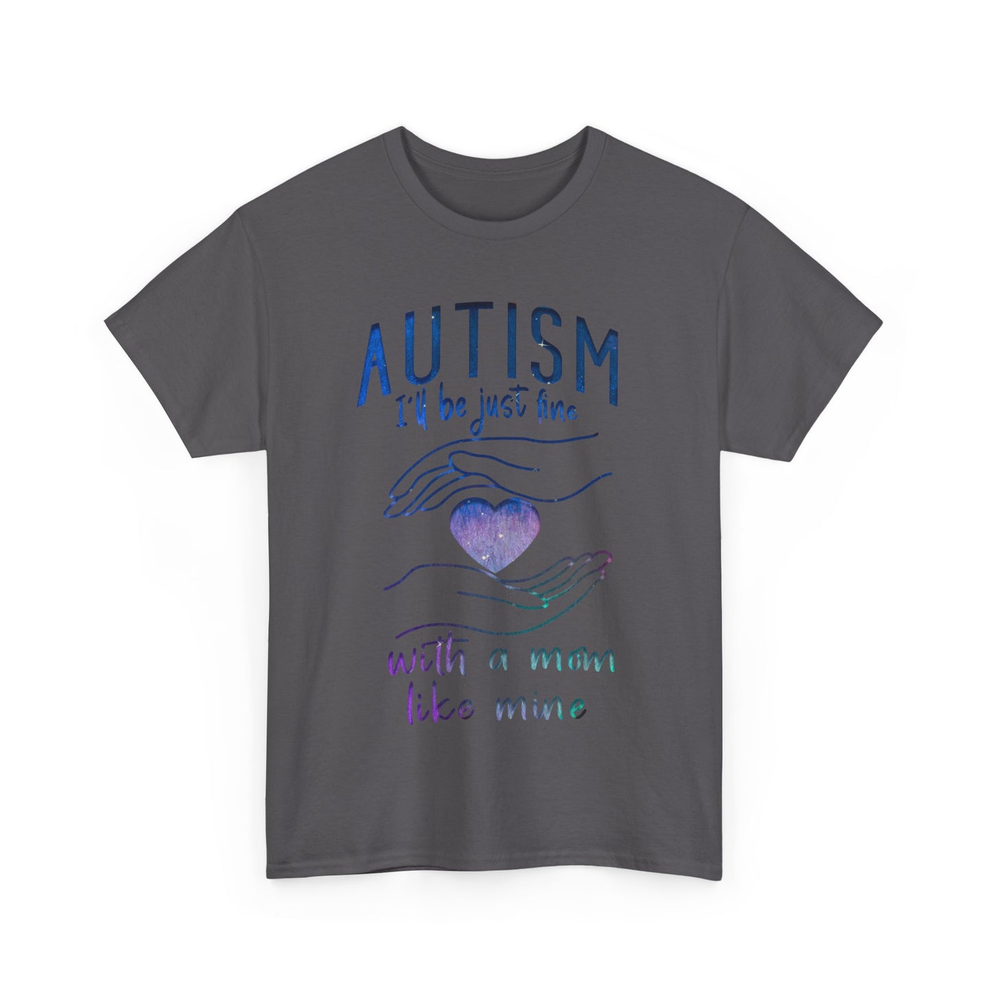 Autism I'll Be Just Fine with a Mom Like Mine T-shirt Unisex Heavy Cotton