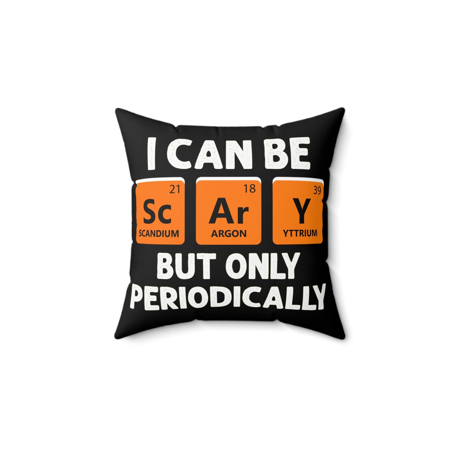 I can be Scary But only Periodically Funny Halloween Spun Polyester Square Pillow