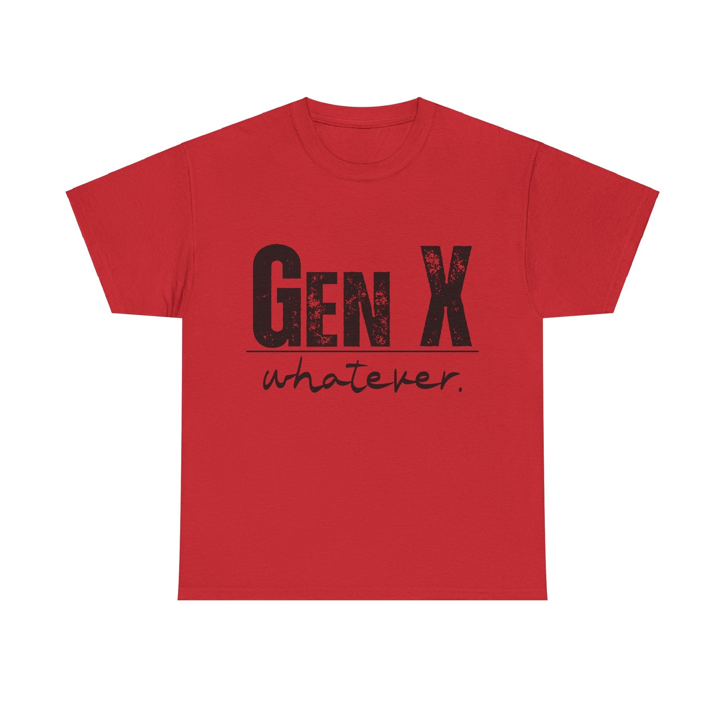 GEN X Whatever Unisex Heavy Cotton T-Shirt
