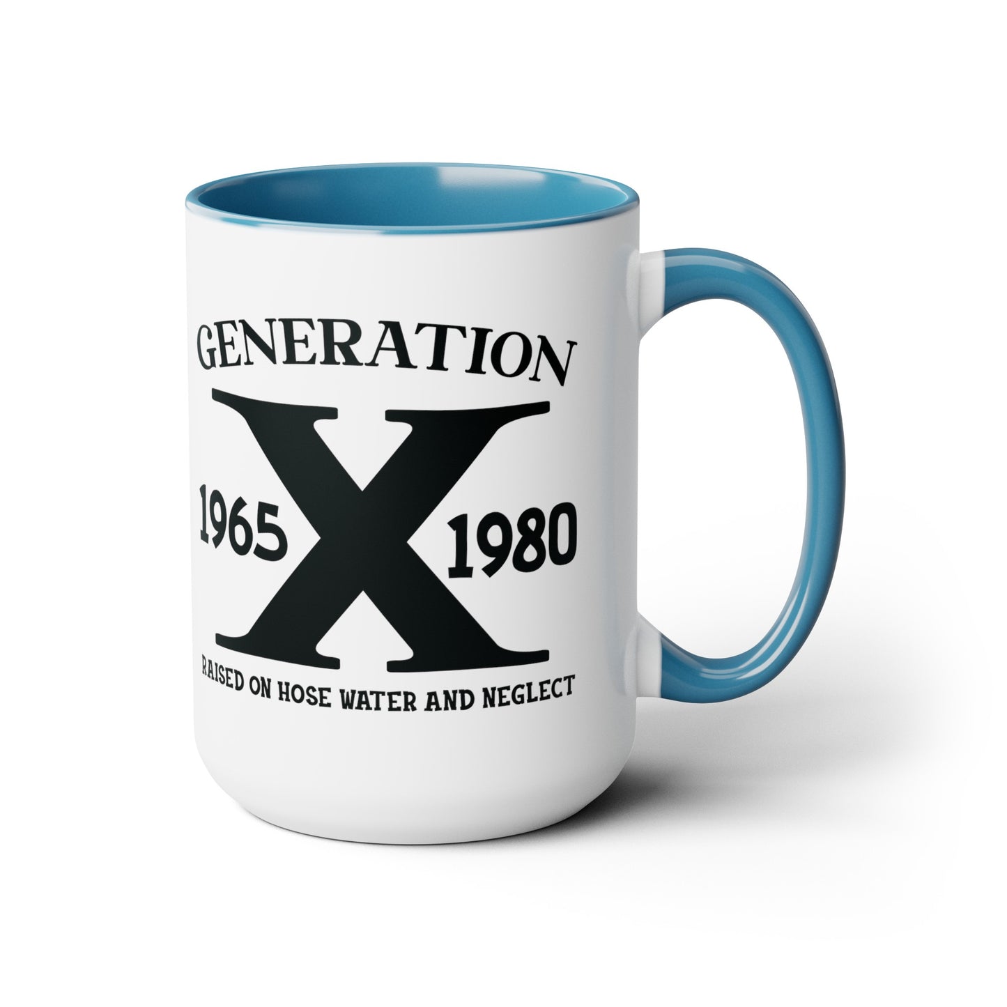GEN X Raised On Hose Water & Neglect 15oz Coffee Mug