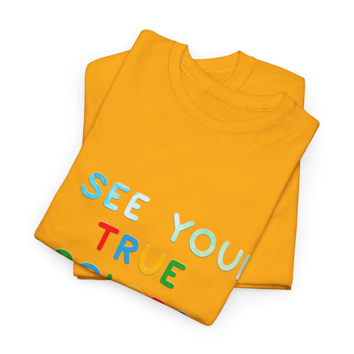 Autism I See Your True Colors That's Why I Love you T-shirt Unisex Heavy Cotton