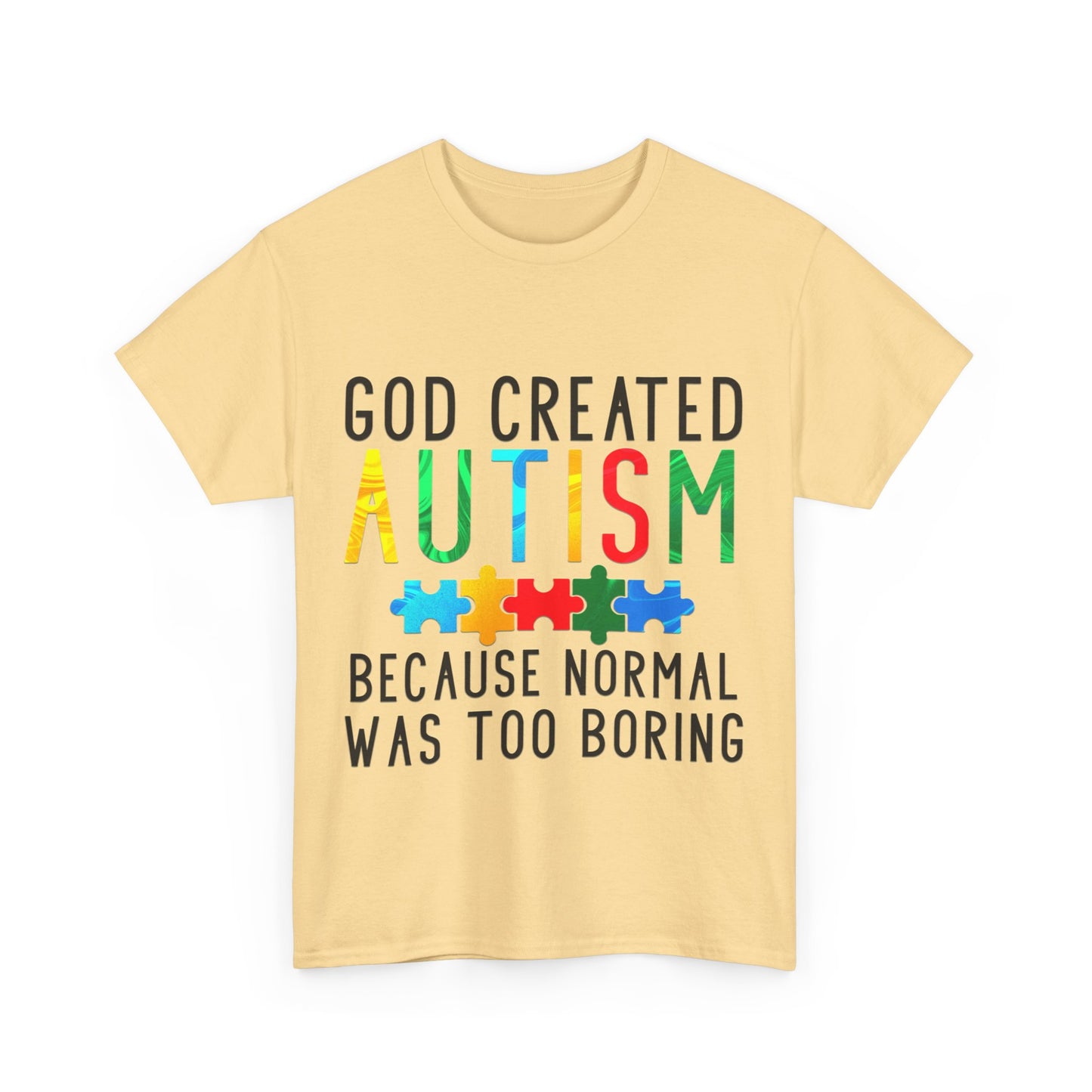 God Created Autism Because Normal Was Too Boring T-shirt Unisex Heavy Cotton