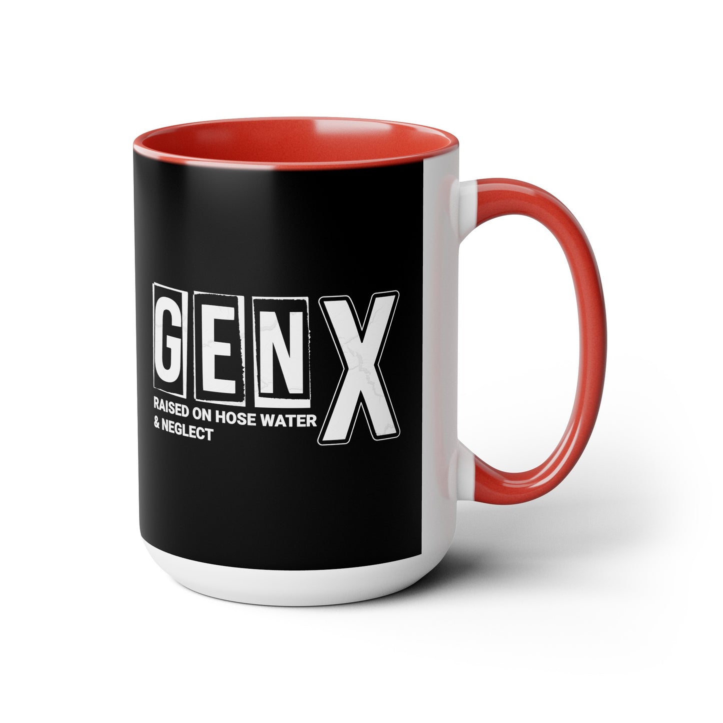 Funny Coffee Mug Gen X Raised on Hose Water and Neglect 15oz Coffee Mug