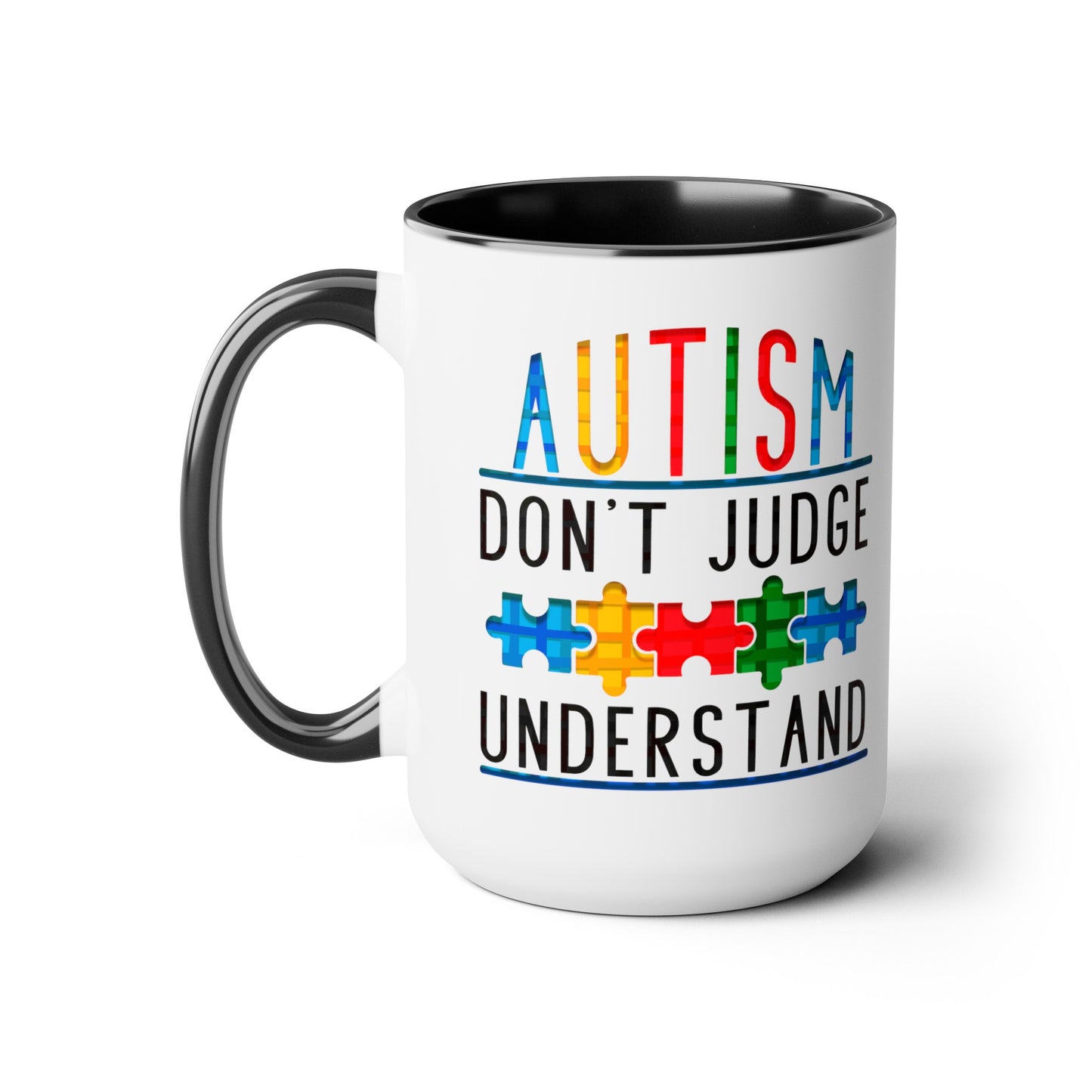 Autism Don't Judge Understand T-shirt 15oz Coffee Mug