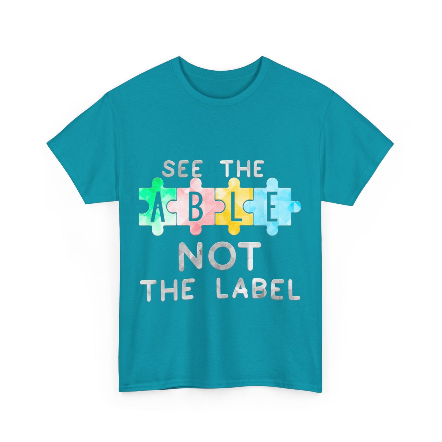 Autism SEE THE ABLE NOT THE LABEL T-shirt Unisex Heavy Cotton