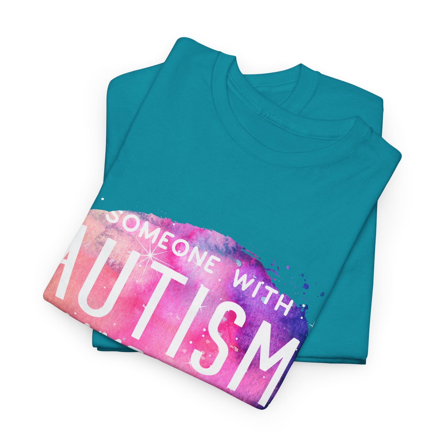 Autism Someone with Autism Makes Me Proud Everyday T-shirt Unisex Heavy Cotton