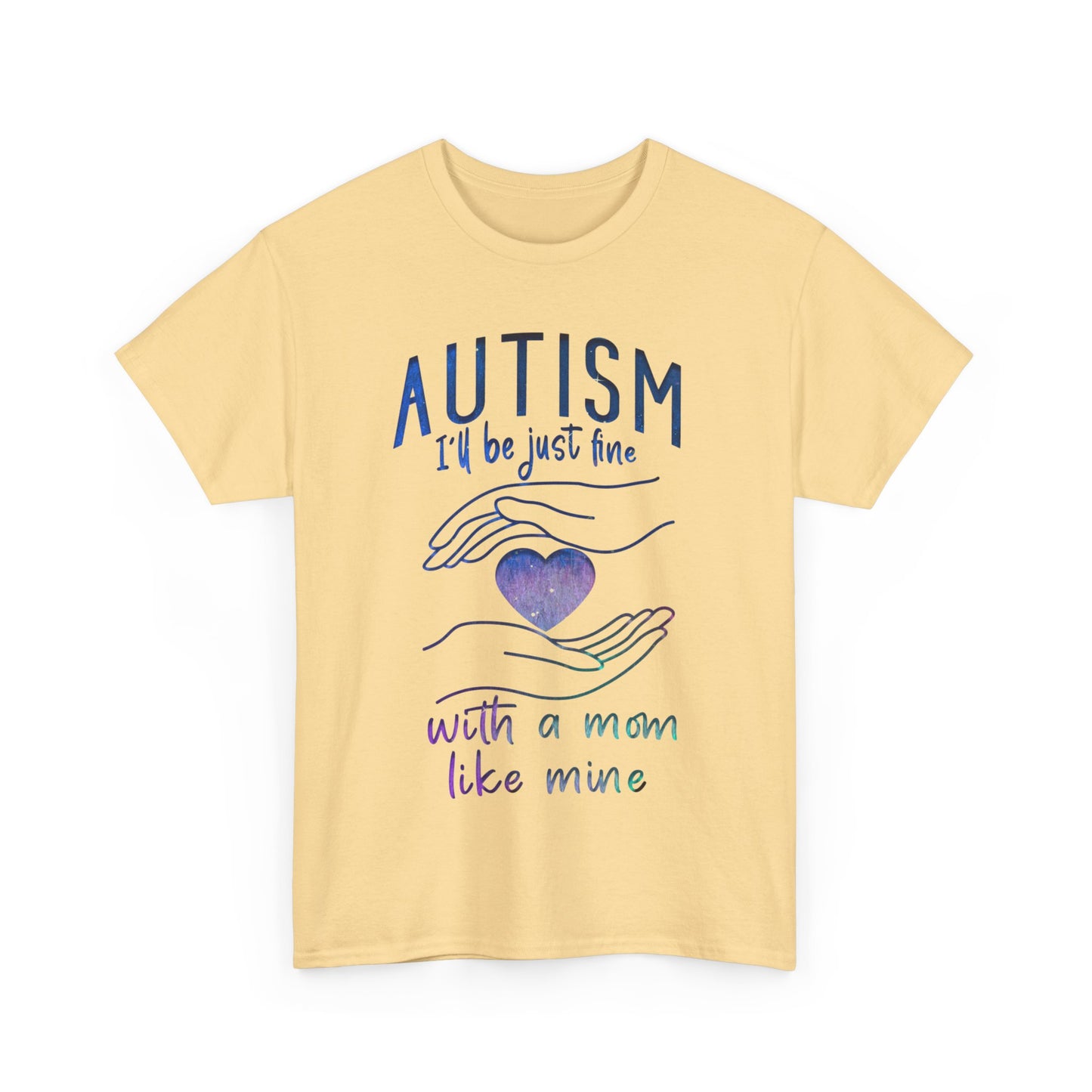Autism I'll Be Just Fine with a Mom Like Mine T-shirt Unisex Heavy Cotton