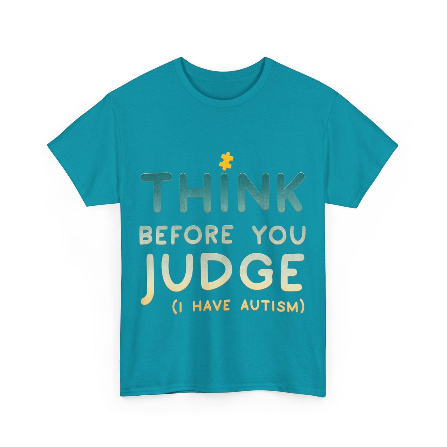 Think Before You Judge I have Autism T-shirt Unisex Heavy Cotton