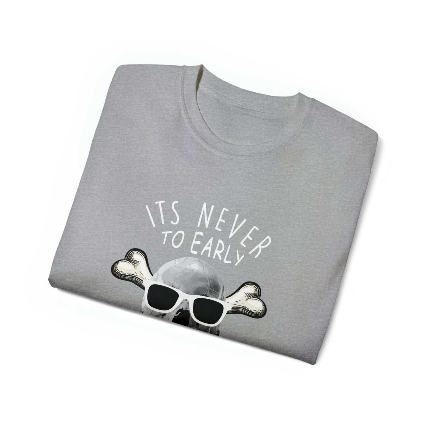 Its Never To Early for Halloween Unisex Ultra Cotton Tee