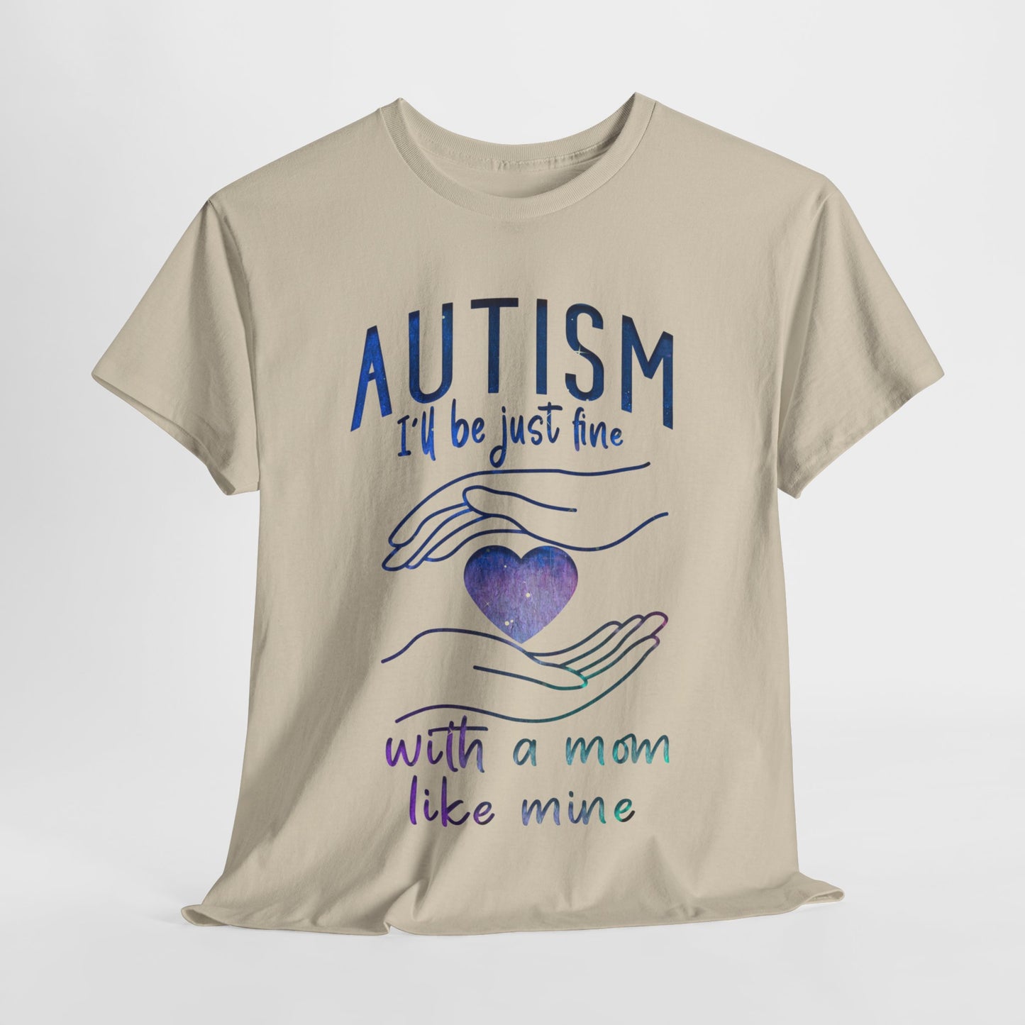 Autism I'll Be Just Fine with a Mom Like Mine T-shirt Unisex Heavy Cotton