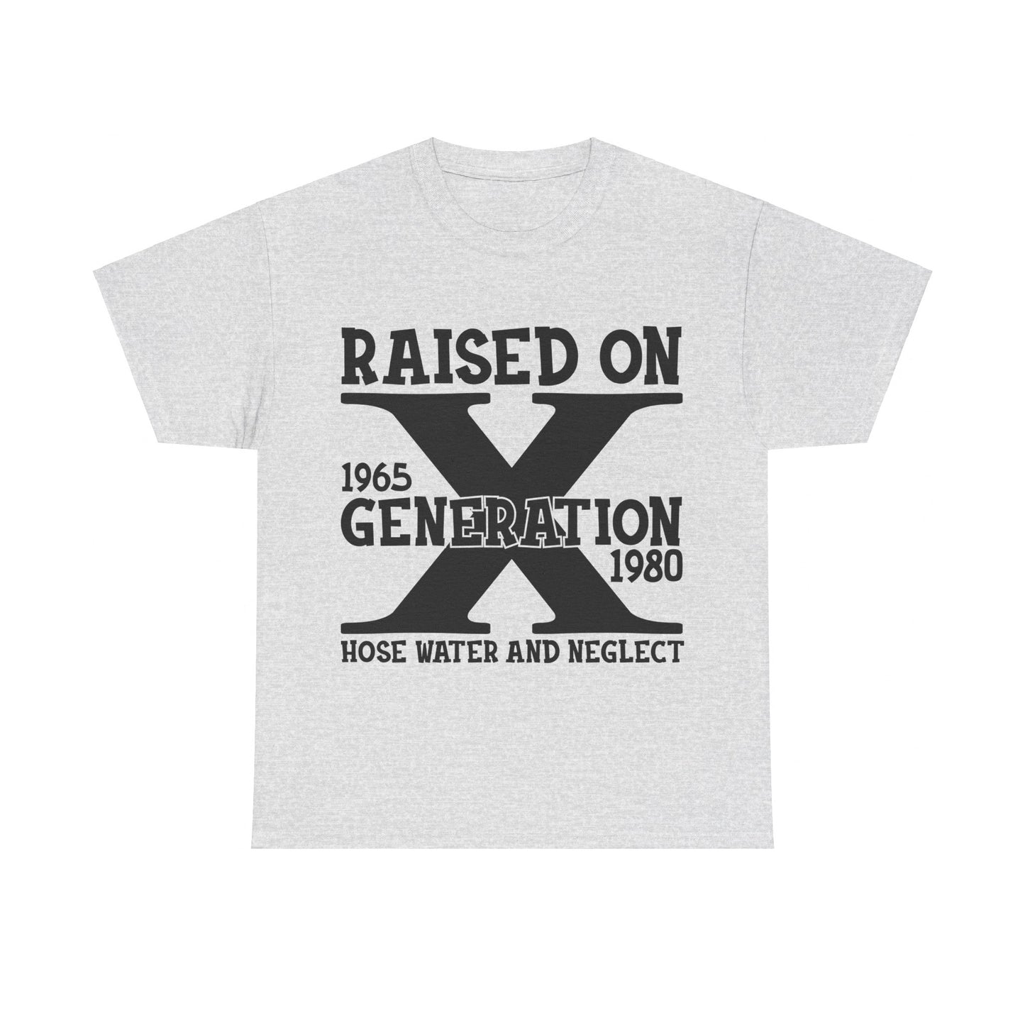 GEN X Raised On Hose Water & Neglect Tshirt Unisex Heavy Cotton