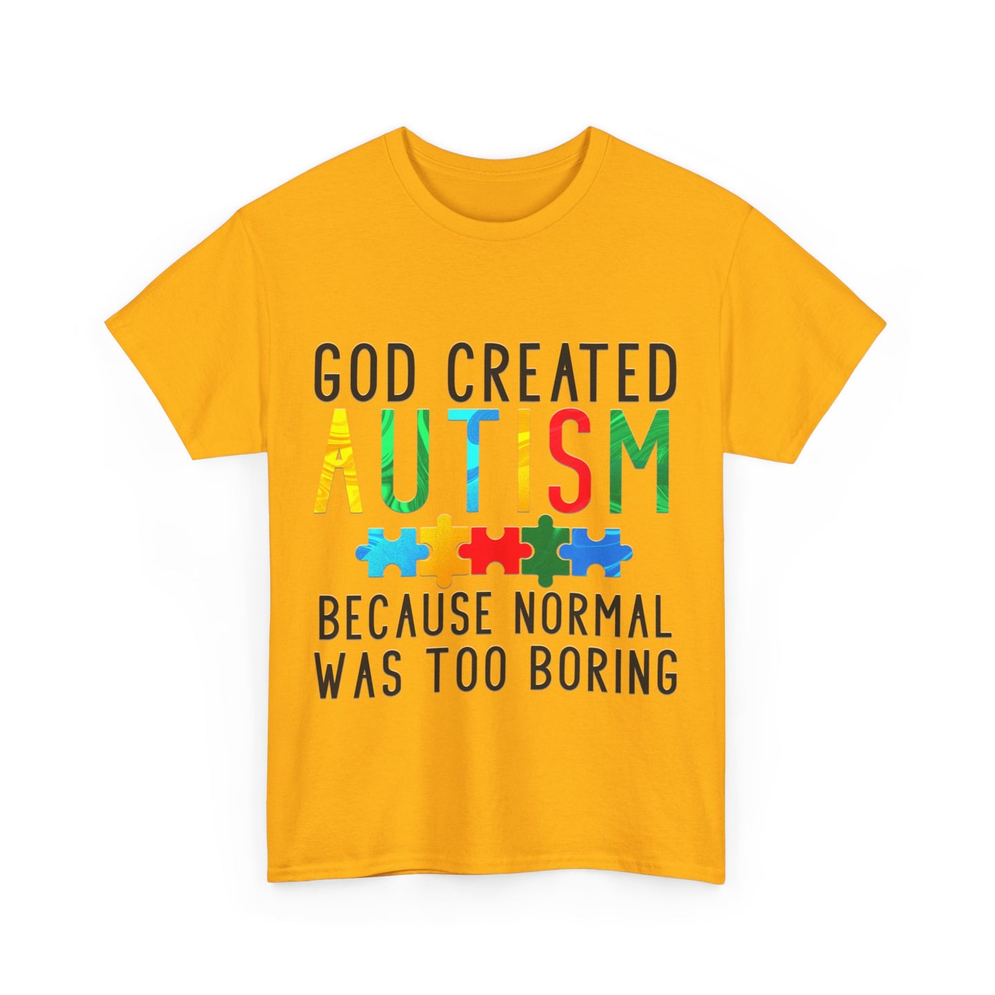 God Created Autism Because Normal Was Too Boring T-shirt Unisex Heavy Cotton