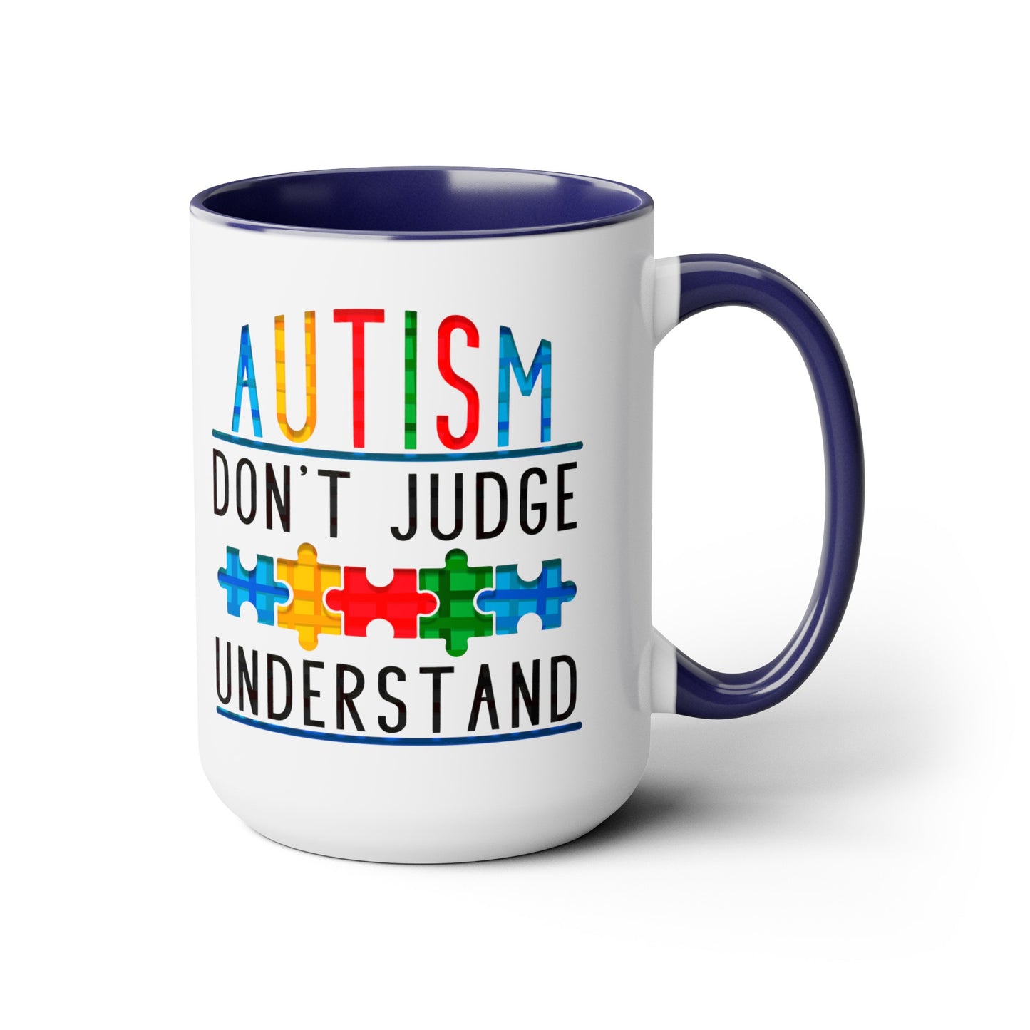 Autism Don't Judge Understand T-shirt 15oz Coffee Mug
