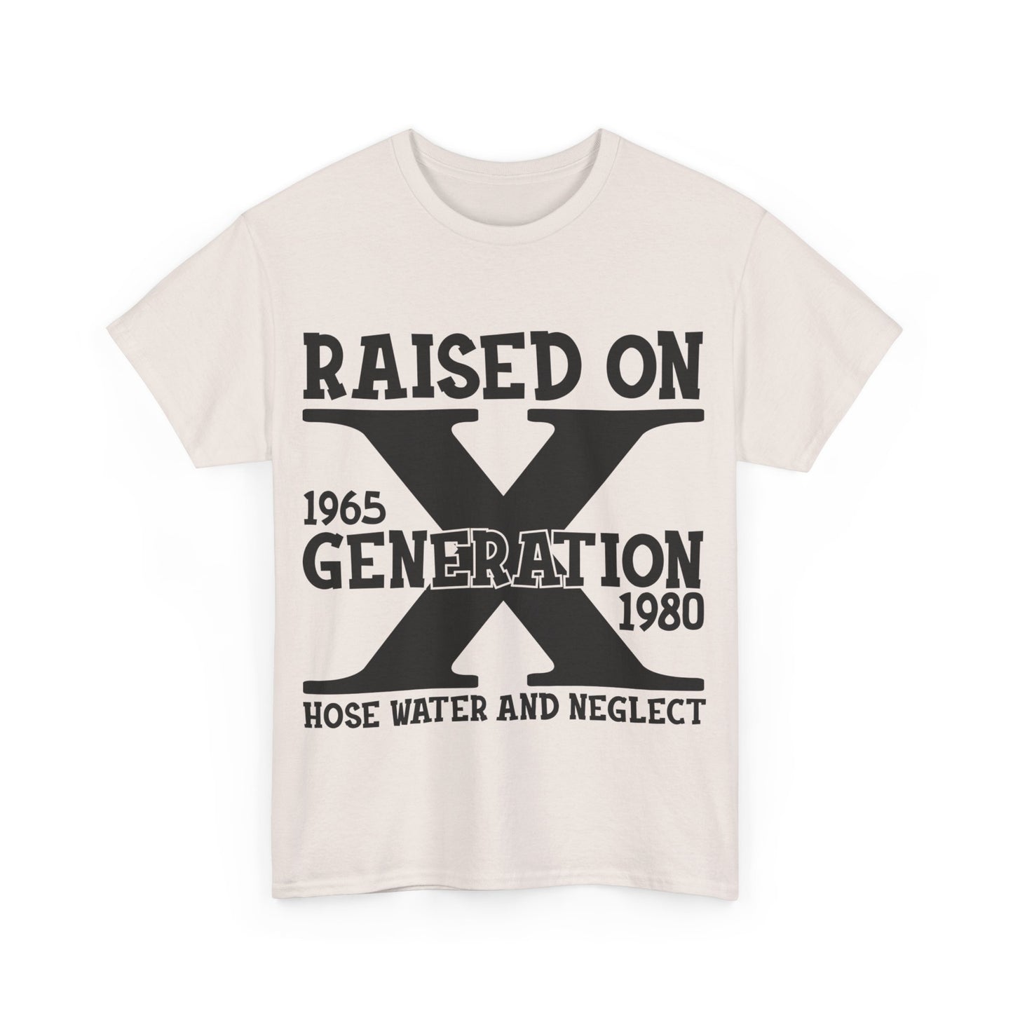 GEN X Raised On Hose Water & Neglect Tshirt Unisex Heavy Cotton