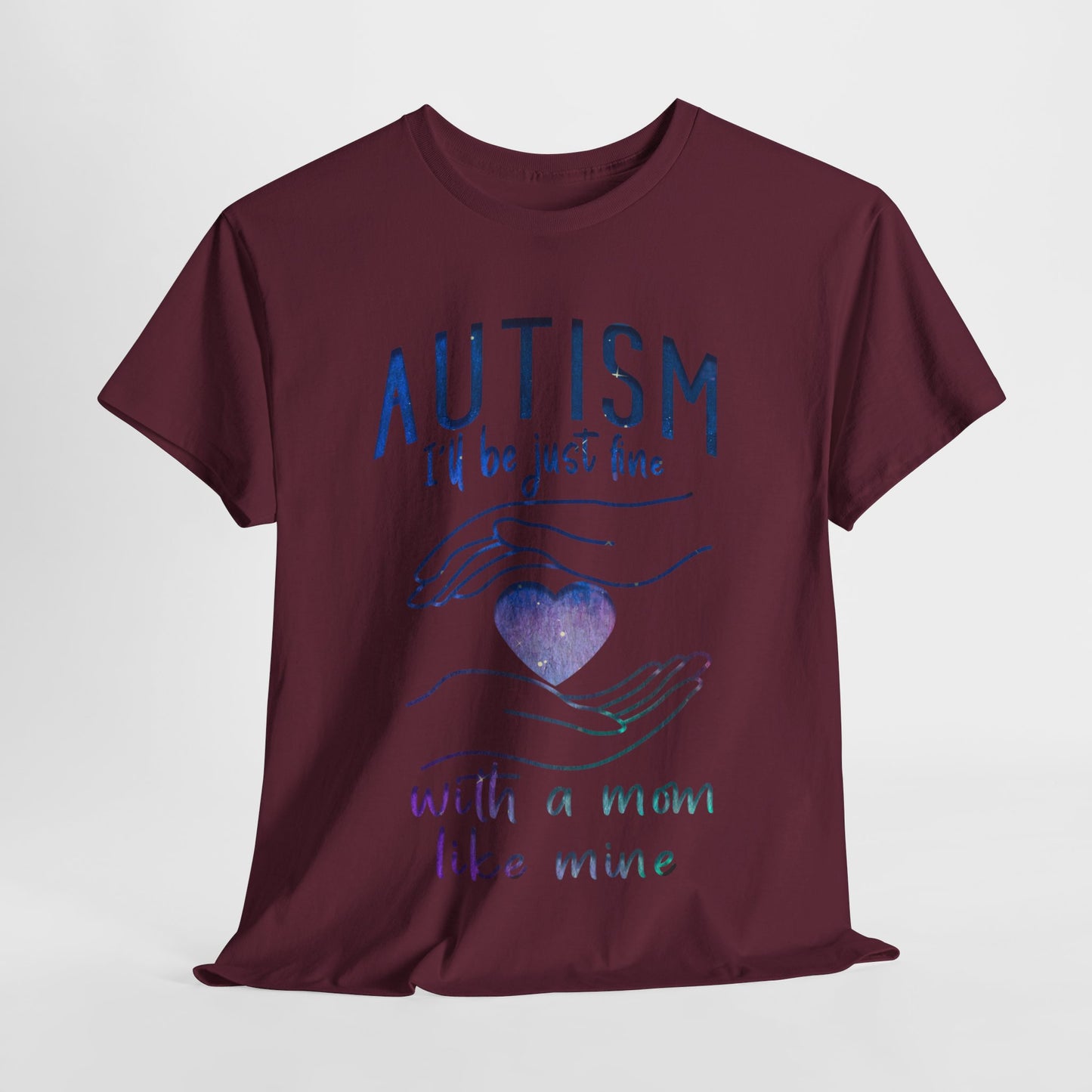 Autism I'll Be Just Fine with a Mom Like Mine T-shirt Unisex Heavy Cotton