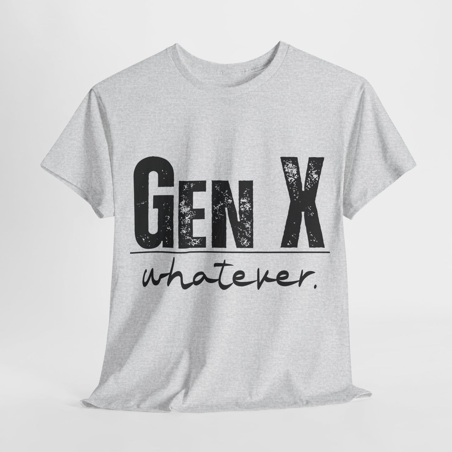 GEN X Whatever Unisex Heavy Cotton T-Shirt