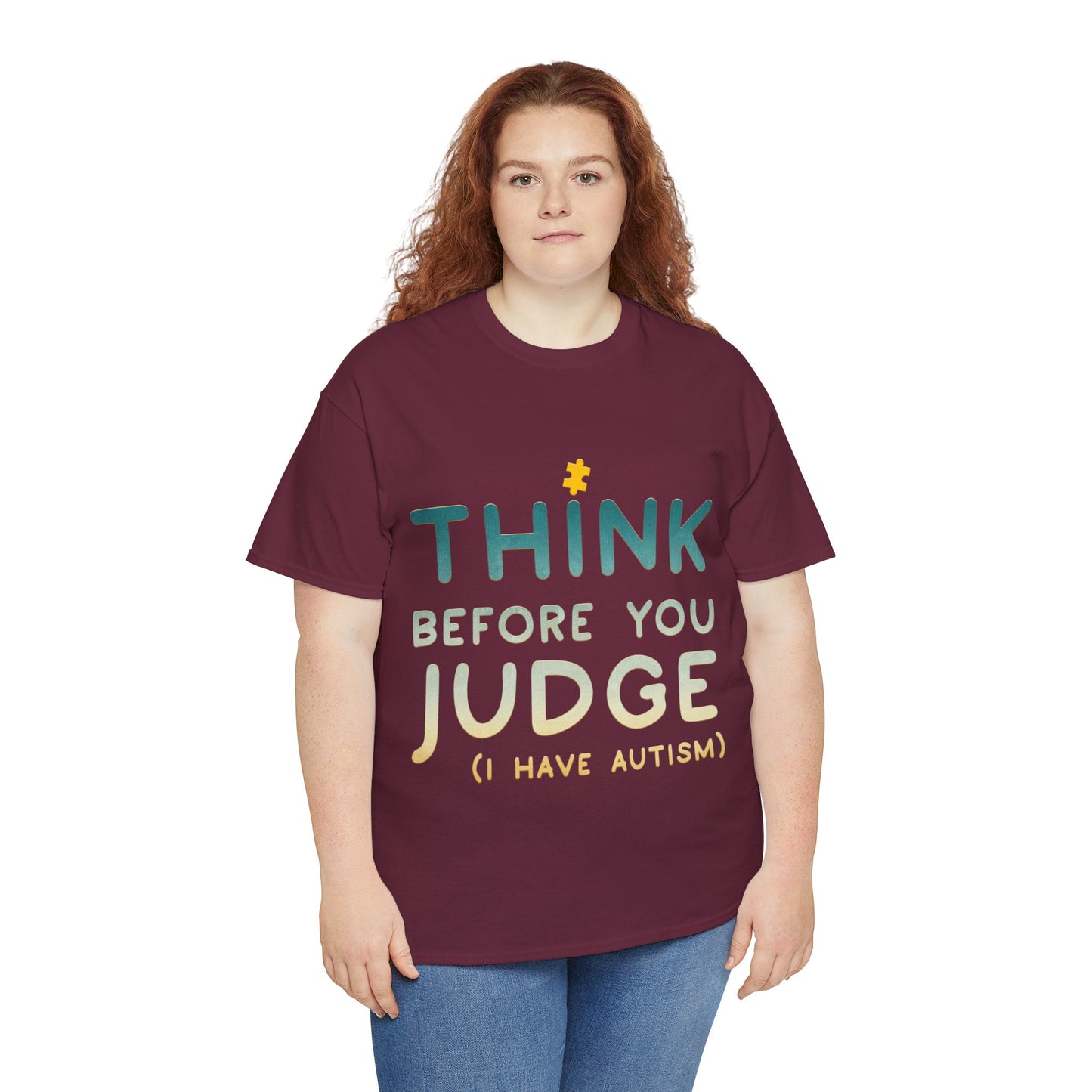 Think Before You Judge I have Autism T-shirt Unisex Heavy Cotton