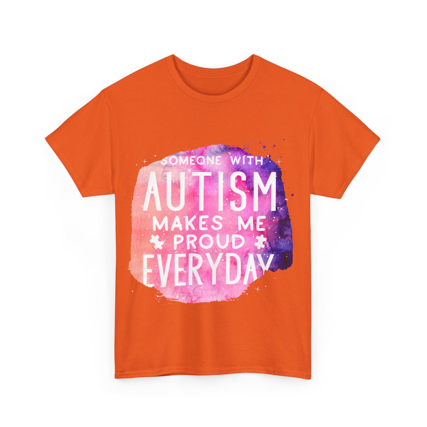 Autism Someone with Autism Makes Me Proud Everyday T-shirt Unisex Heavy Cotton