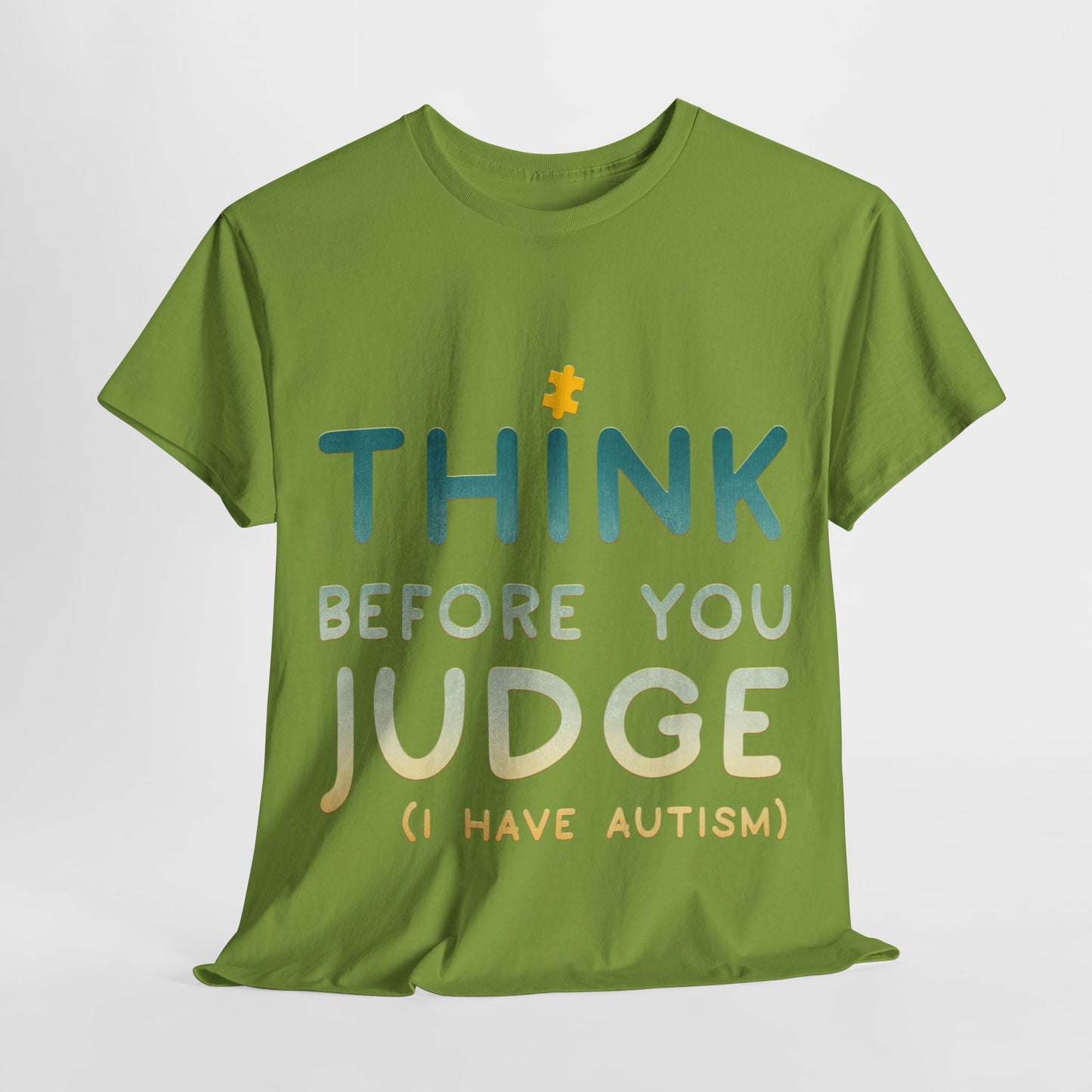 Think Before You Judge I have Autism T-shirt Unisex Heavy Cotton