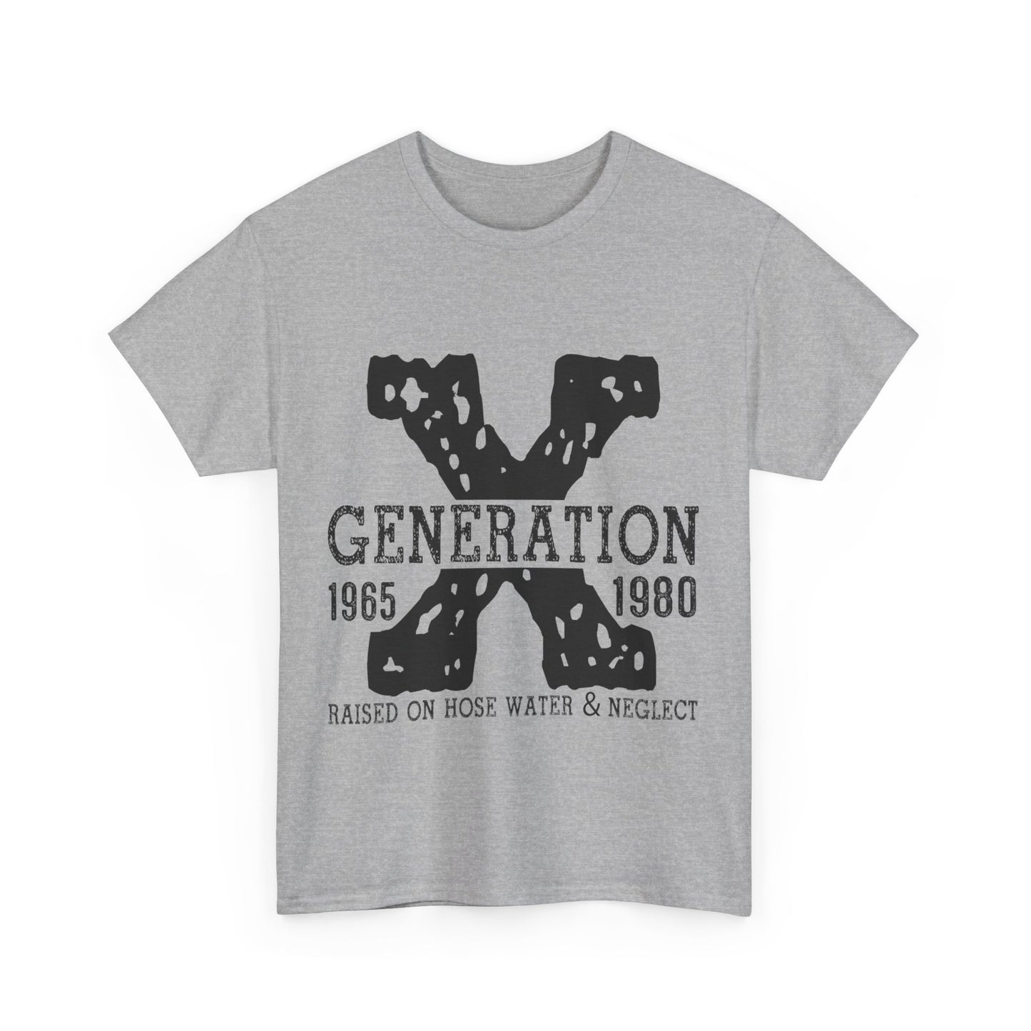 Copy of GEN X Raised On Hose Water & Neglect Tshirt Unisex Heavy Cotton