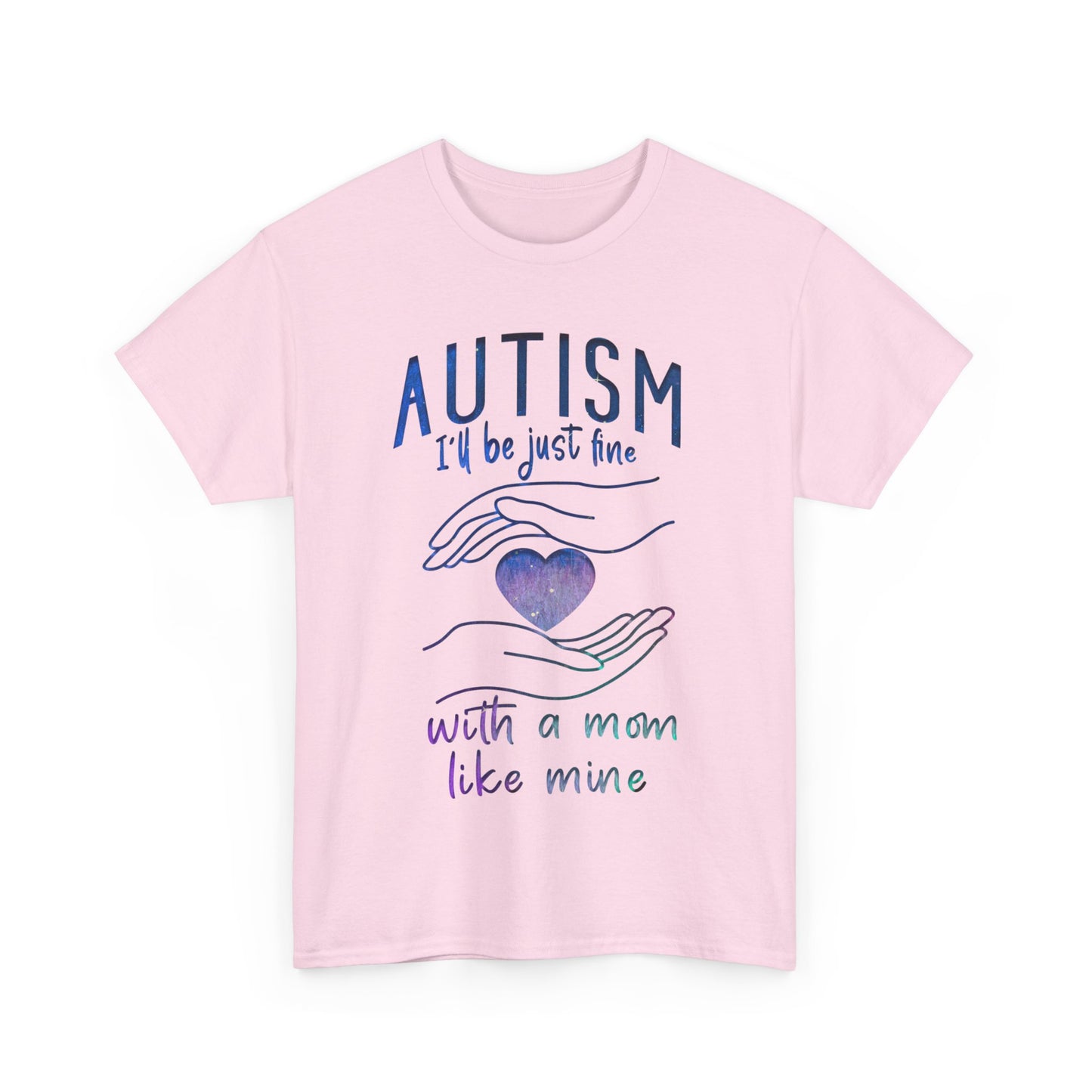 Autism I'll Be Just Fine with a Mom Like Mine T-shirt Unisex Heavy Cotton