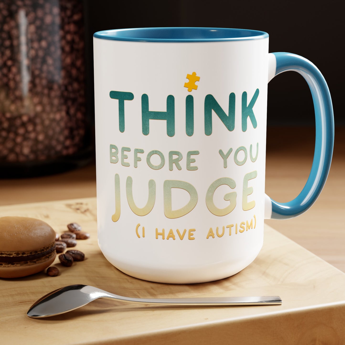 Think Before You Judge I have Autism 15oz Coffee Mug