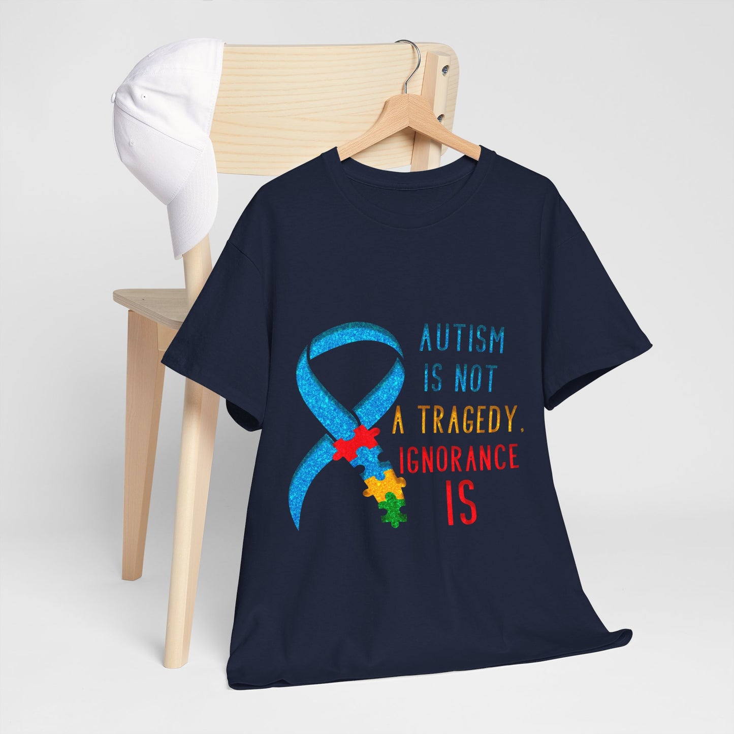 Autism is NOT a Tragedy IGNORANCE is T-shirt Unisex Heavy Cotton