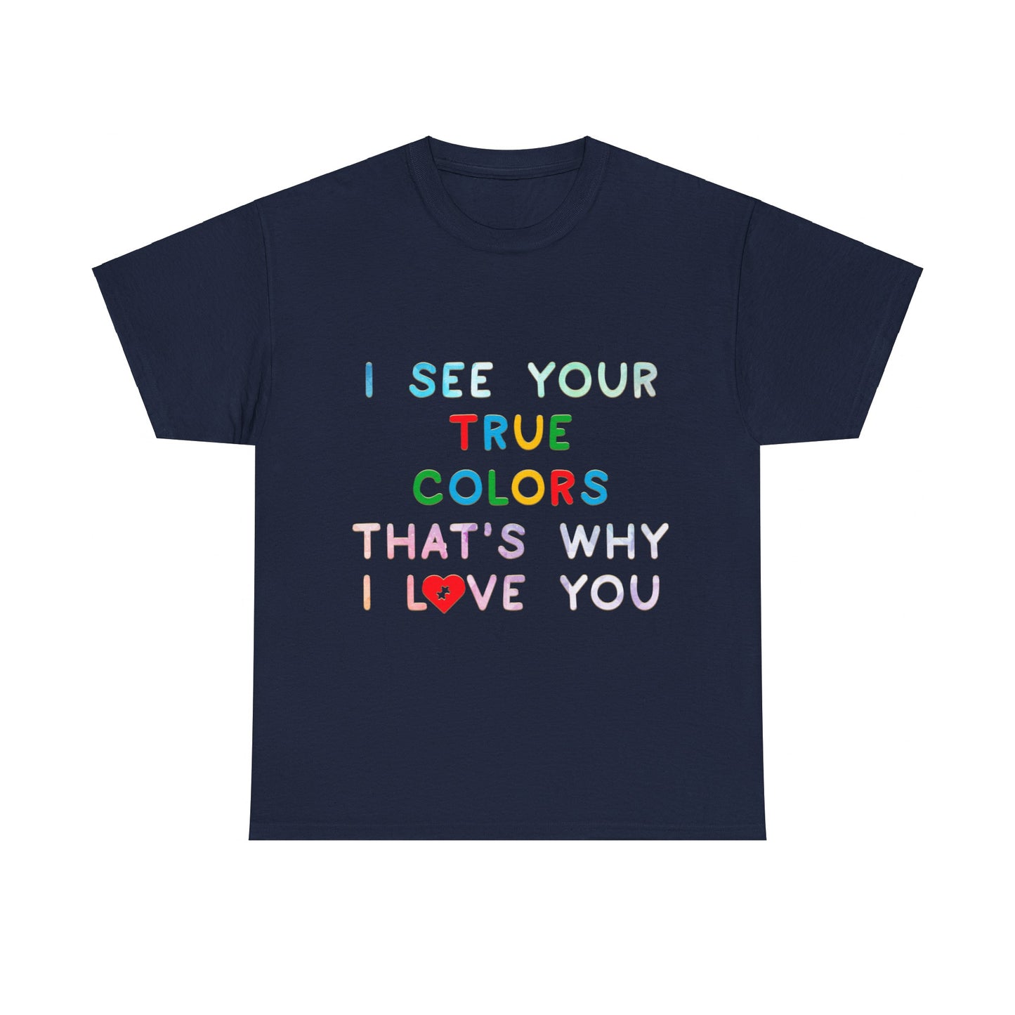Autism I See Your True Colors That's Why I Love you T-shirt Unisex Heavy Cotton