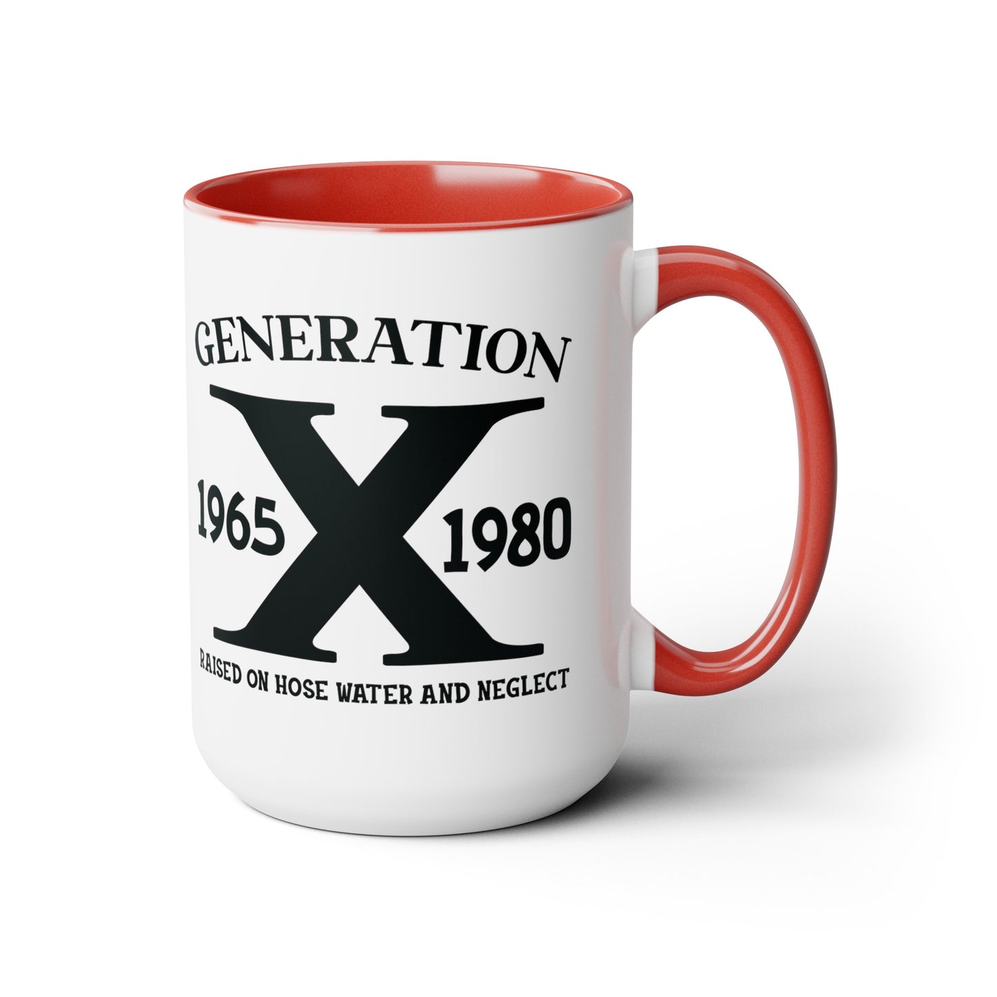 GEN X Raised On Hose Water & Neglect 15oz Coffee Mug